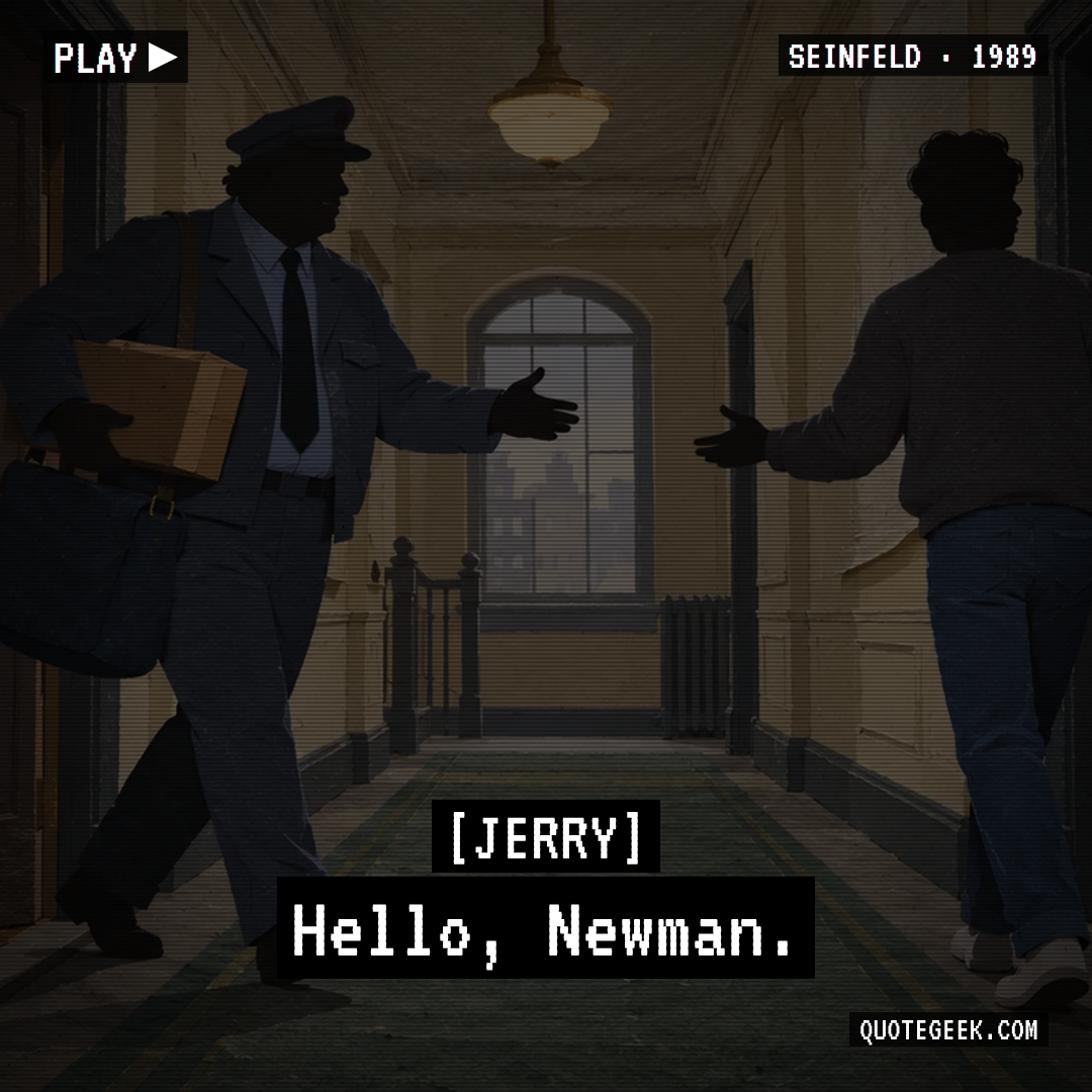 “Hello, Newman.” — Jerry · Seinfeld. Illustrated QuoteGeek card.
