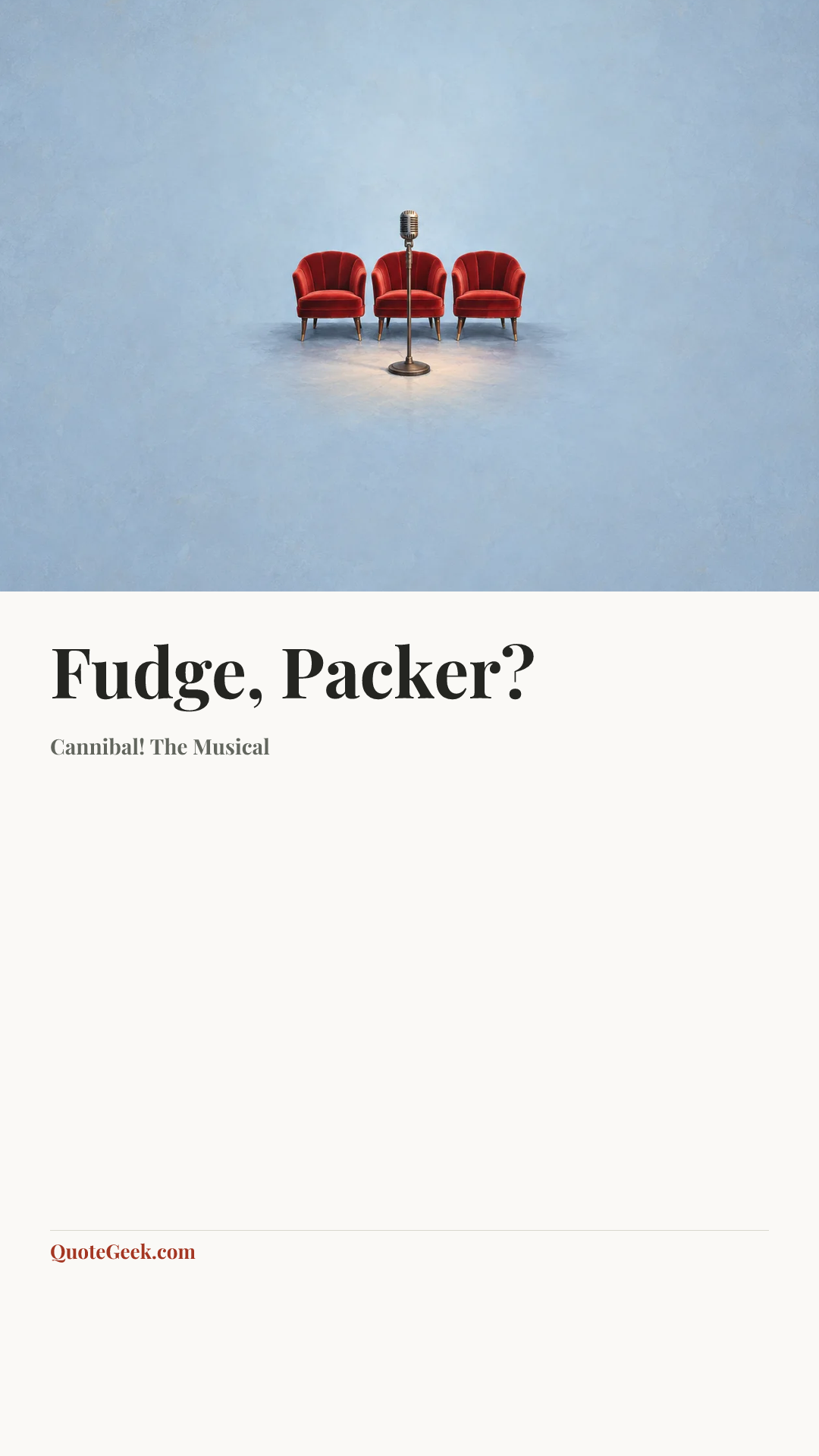 “Fudge, Packer?” — Cannibal! The Musical. Illustrated QuoteGeek card.