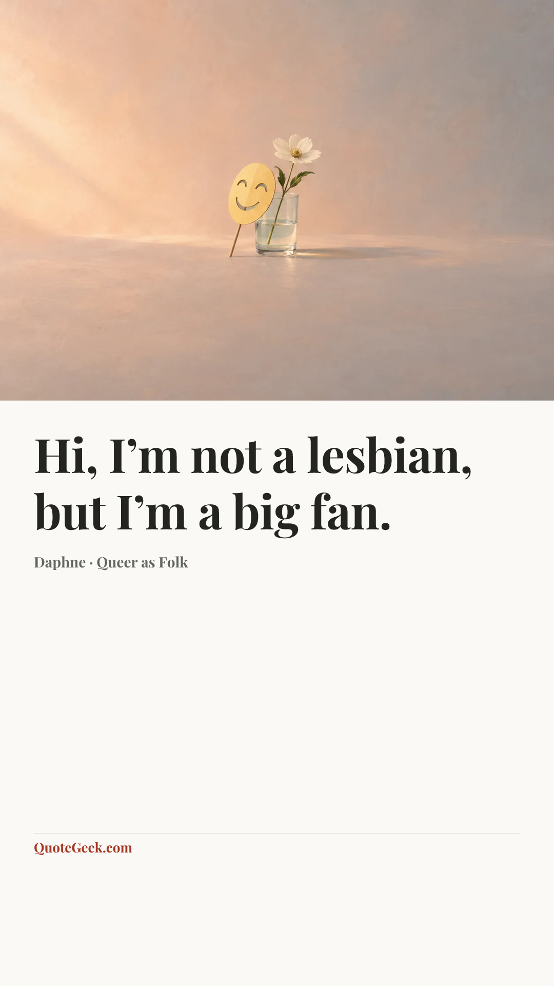 “Hi, I’m not a lesbian, but I’m a big fan.” — Daphne · Queer as Folk. Illustrated QuoteGeek card.