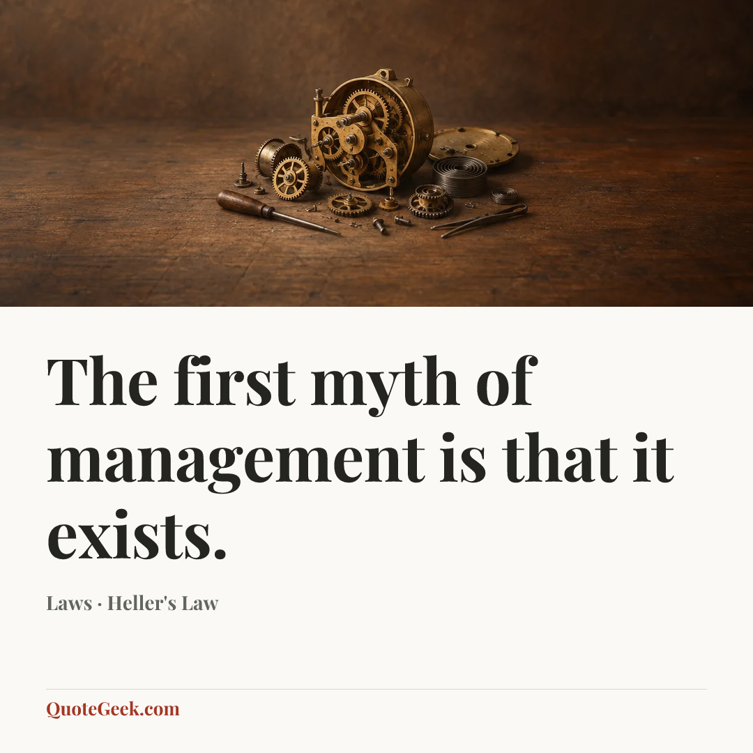 “The first myth of management is that it exists.” — Laws · Heller's Law. Illustrated QuoteGeek card.