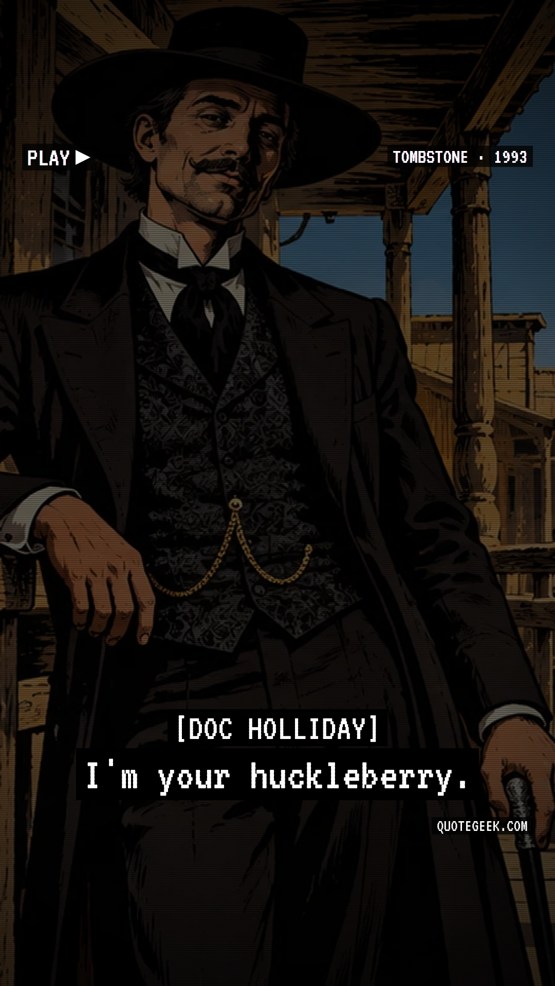 “I'm your huckleberry.” — Doc Holliday · Tombstone. Illustrated QuoteGeek card.
