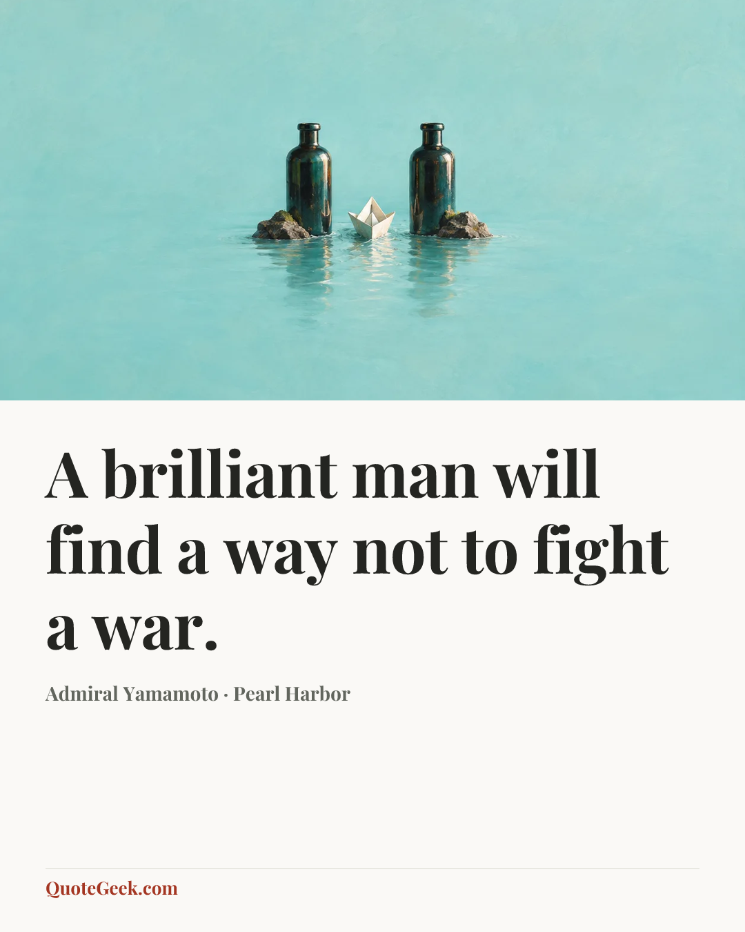 “A brilliant man will find a way not to fight a war.” — Admiral Yamamoto · Pearl Harbor. Illustrated QuoteGeek card.