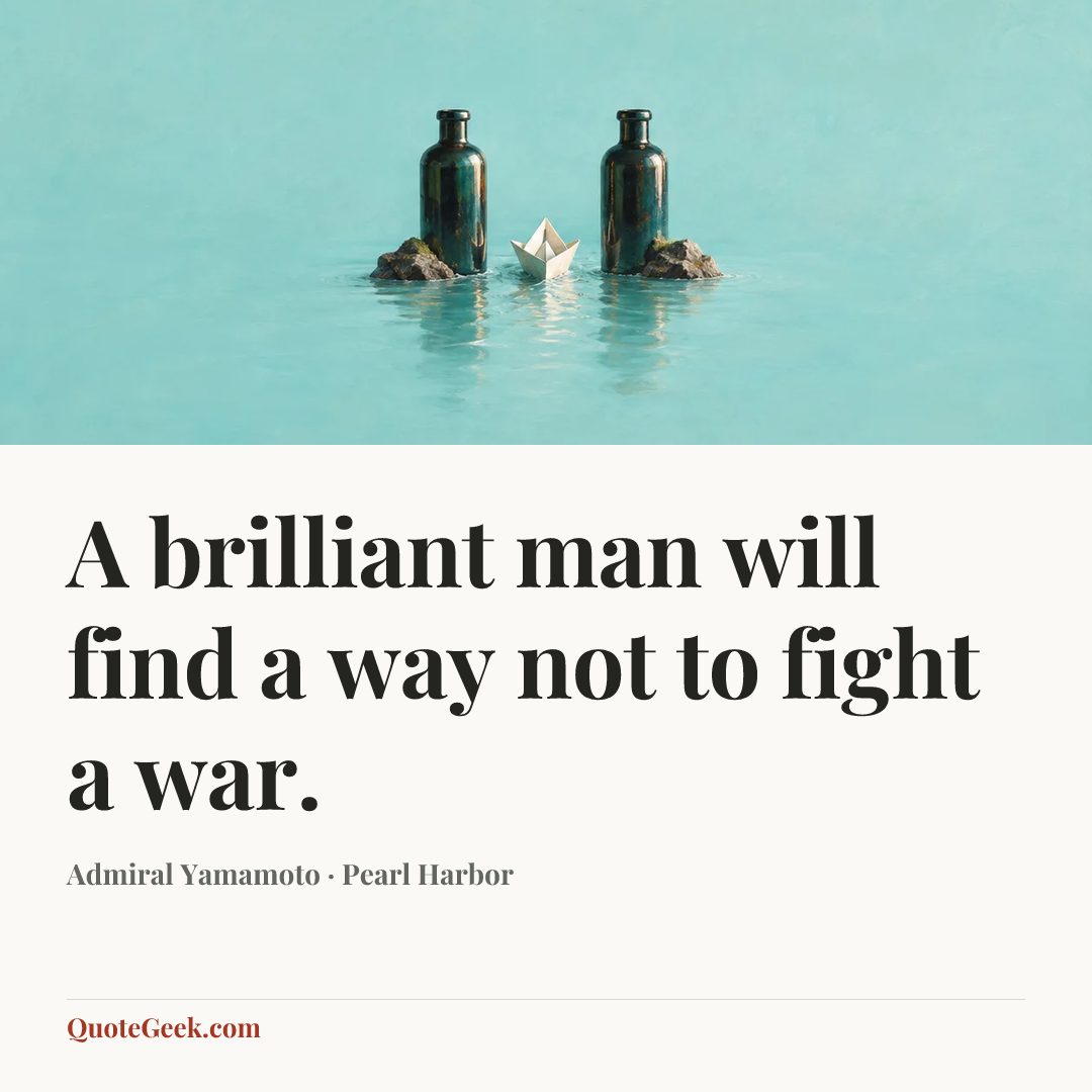 “A brilliant man will find a way not to fight a war.” — Admiral Yamamoto · Pearl Harbor. Illustrated QuoteGeek card.