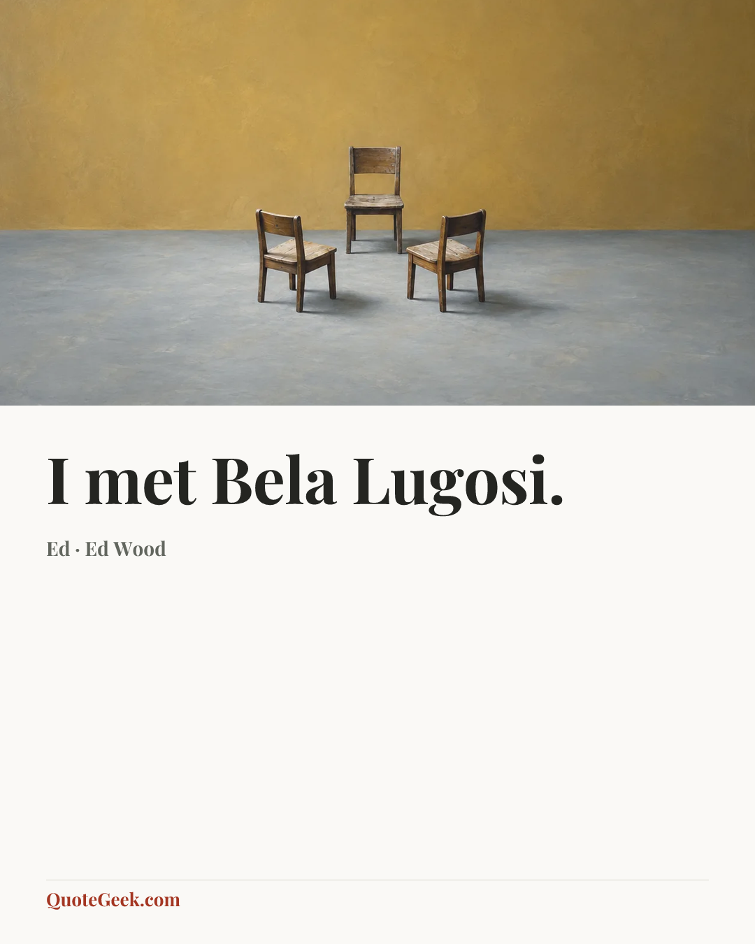 “I met Bela Lugosi.” — Ed · Ed Wood. Illustrated QuoteGeek card.