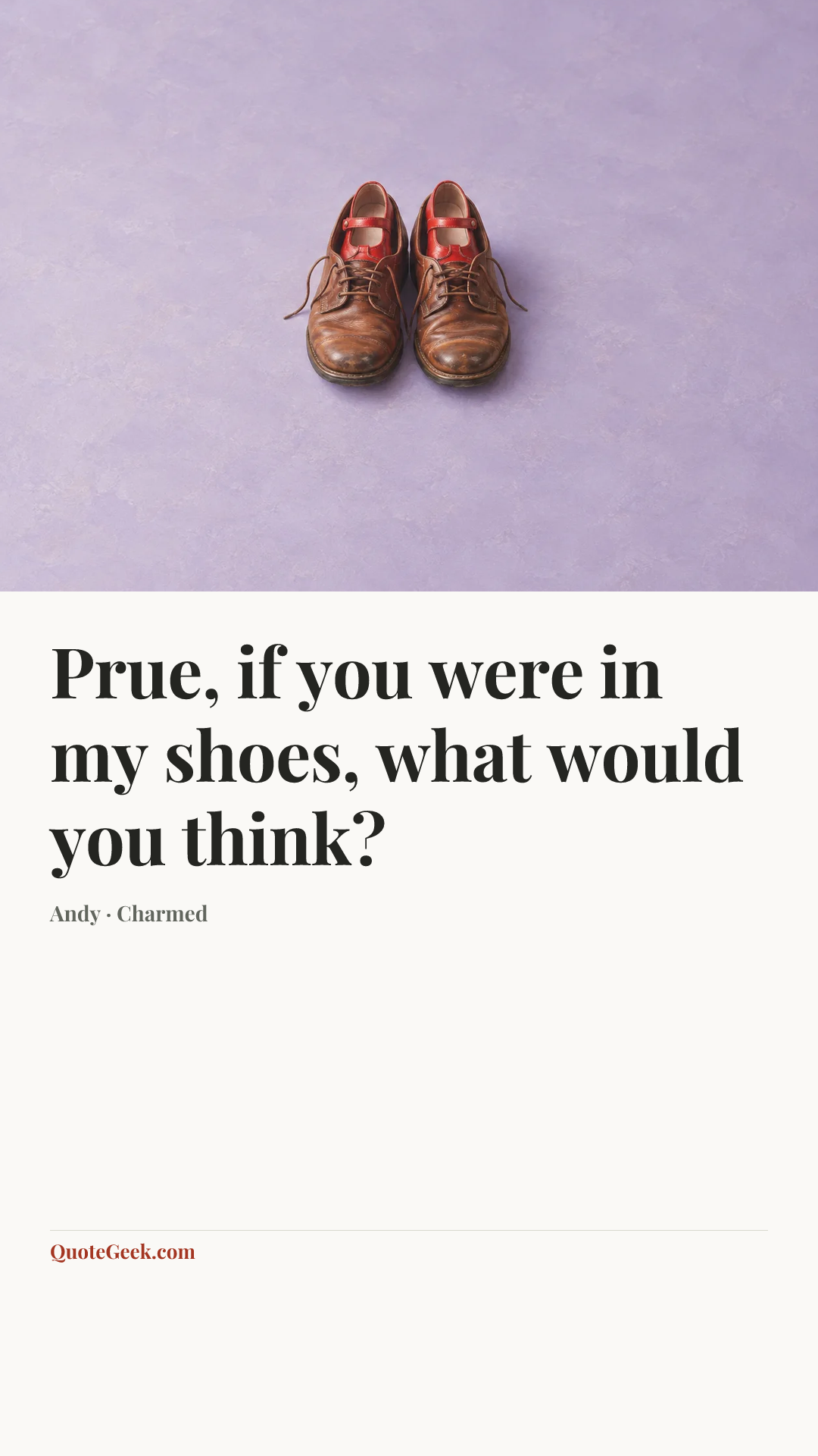 “Prue, if you were in my shoes, what would you think?” — Andy · Charmed. Illustrated QuoteGeek card.