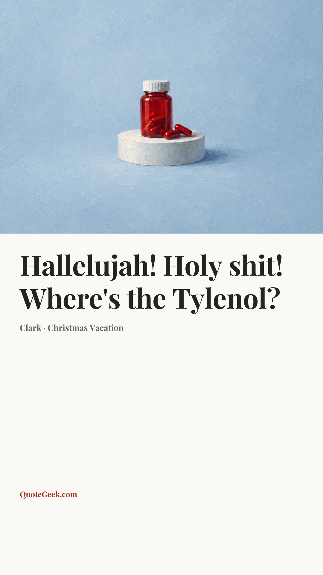 “Hallelujah! Holy shit! Where's the Tylenol?” — Clark · Christmas Vacation. Illustrated QuoteGeek card.