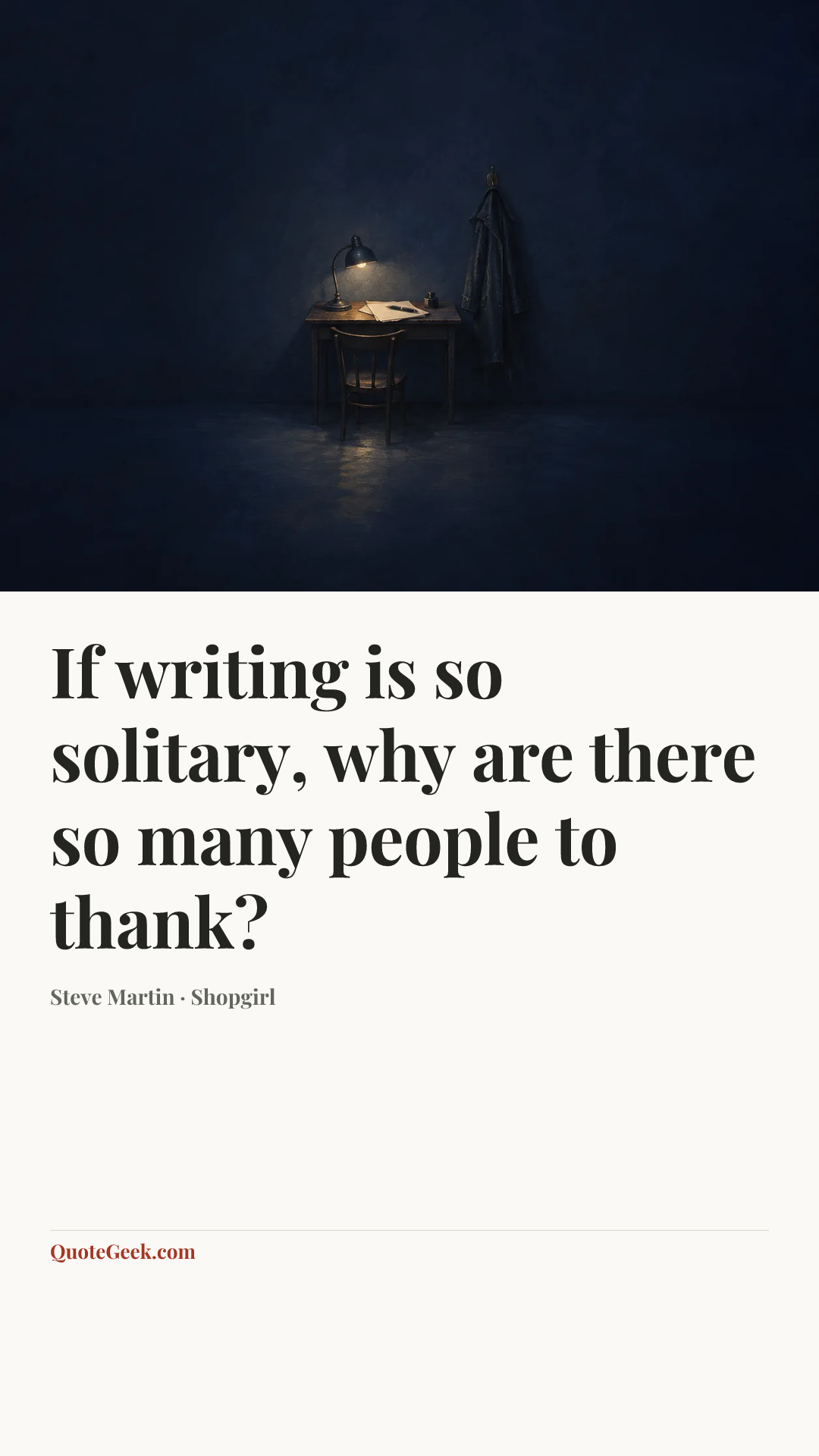 “If writing is so solitary, why are there so many people to thank?” — Steve Martin · Shopgirl. Illustrated QuoteGeek card.