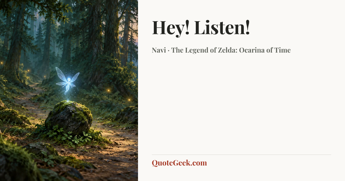 “Hey! Listen!” — Navi · The Legend of Zelda: Ocarina of Time. Illustrated QuoteGeek card.