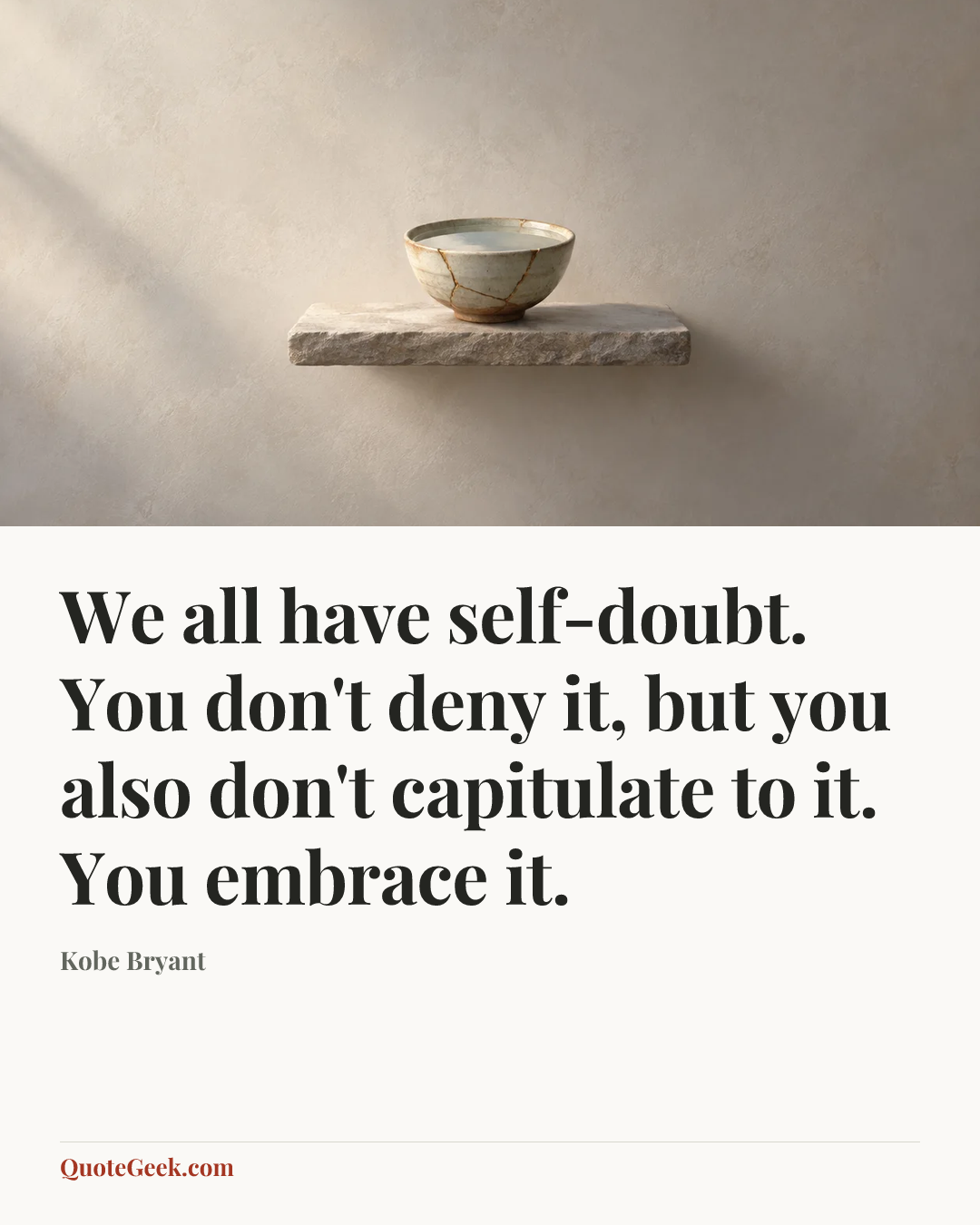“We all have self-doubt. You don't deny it, but you also don't capitulate to it. You embrace it.” — Kobe Bryant. Illustrated QuoteGeek card.