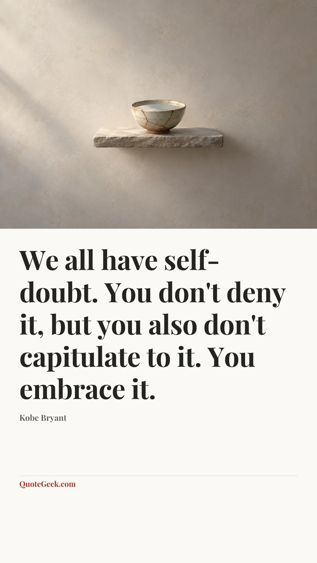 “We all have self-doubt. You don't deny it, but you also don't capitulate to it. You embrace it.” — Kobe Bryant. Illustrated QuoteGeek card.