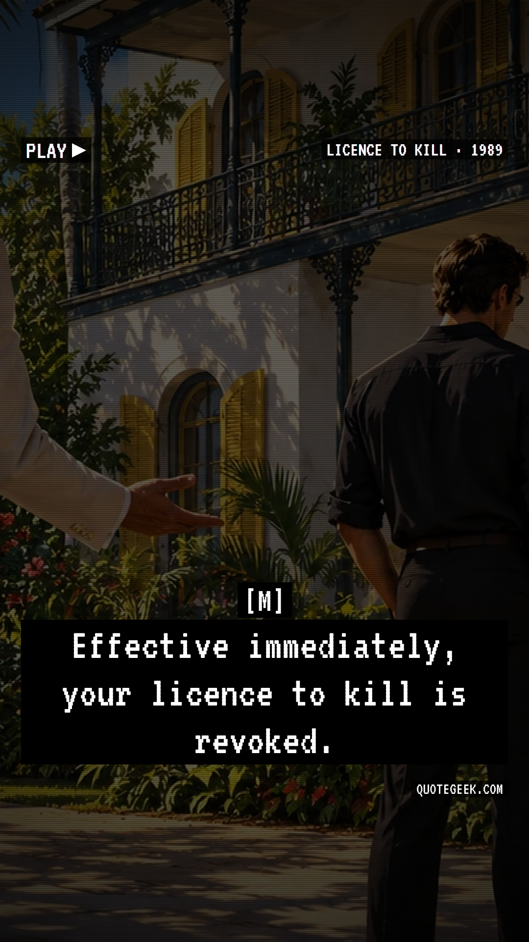 “Effective immediately, your licence to kill is revoked.” — M · Licence to Kill. Illustrated QuoteGeek card.
