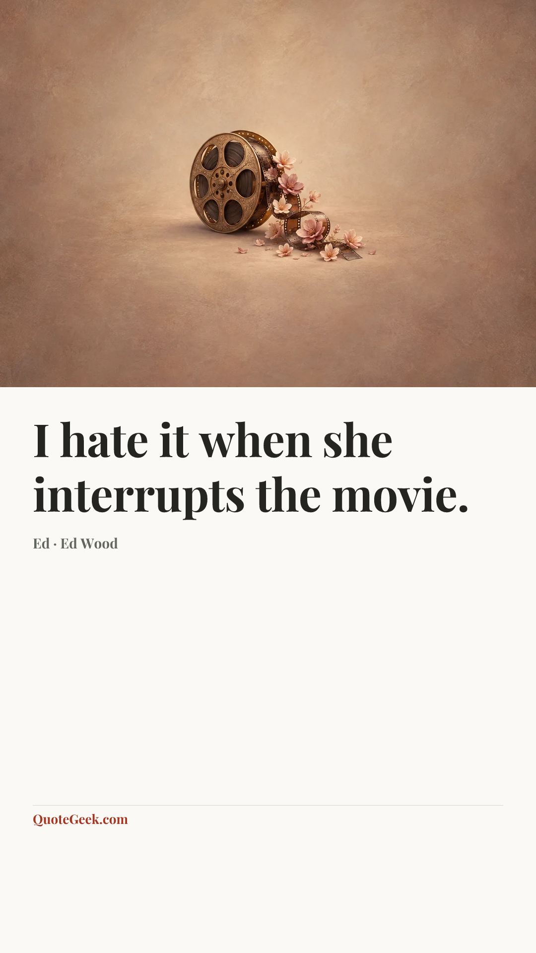 “I hate it when she interrupts the movie.” — Ed · Ed Wood. Illustrated QuoteGeek card.
