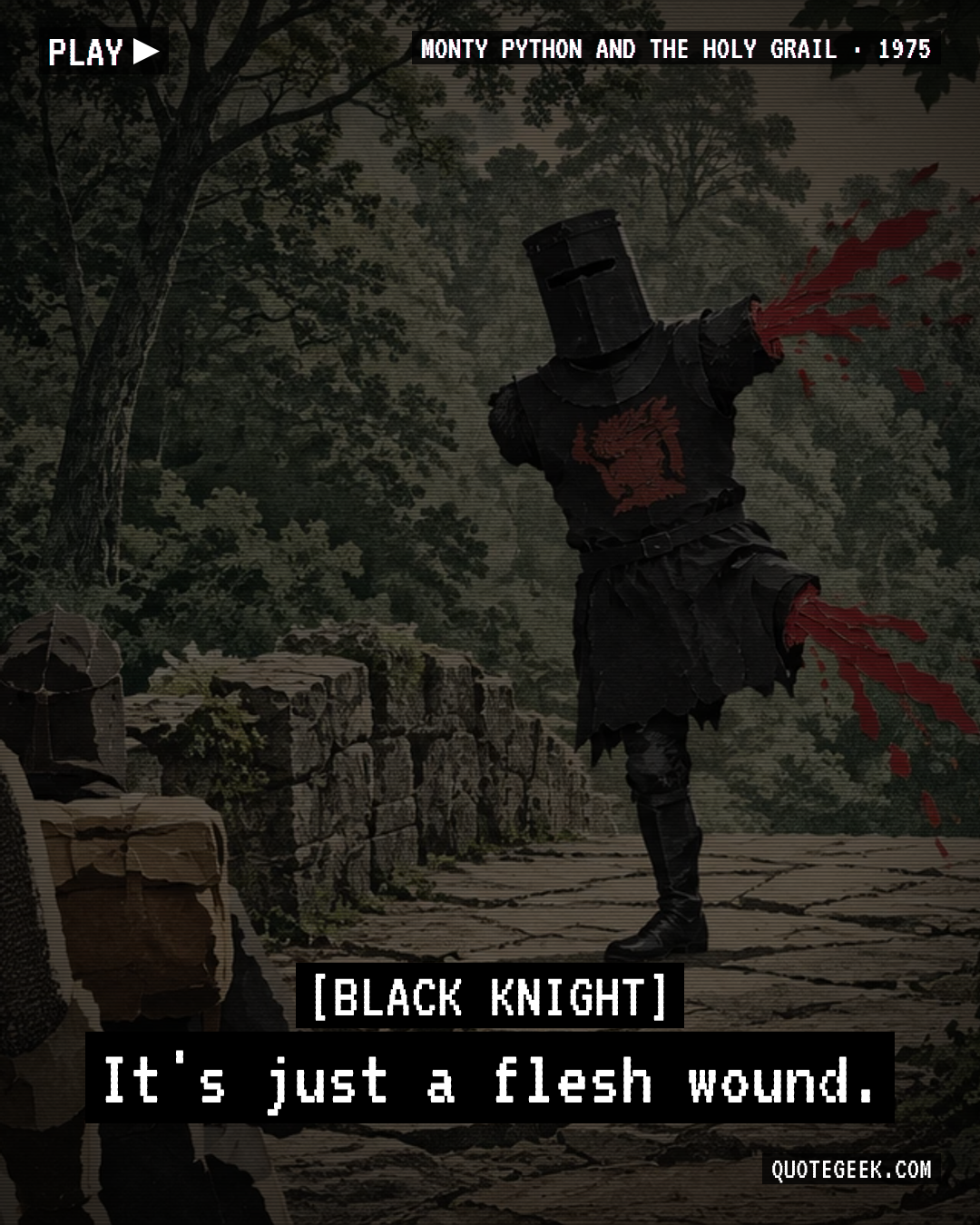“It's just a flesh wound.” — Black Knight · Monty Python and the Holy Grail. Illustrated QuoteGeek card.