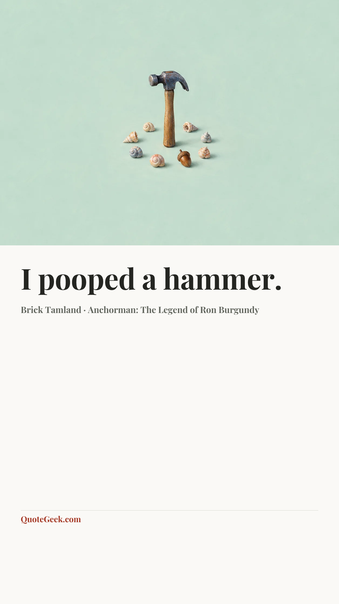 “I pooped a hammer.” — Brick Tamland · Anchorman: The Legend of Ron Burgundy. Illustrated QuoteGeek card.