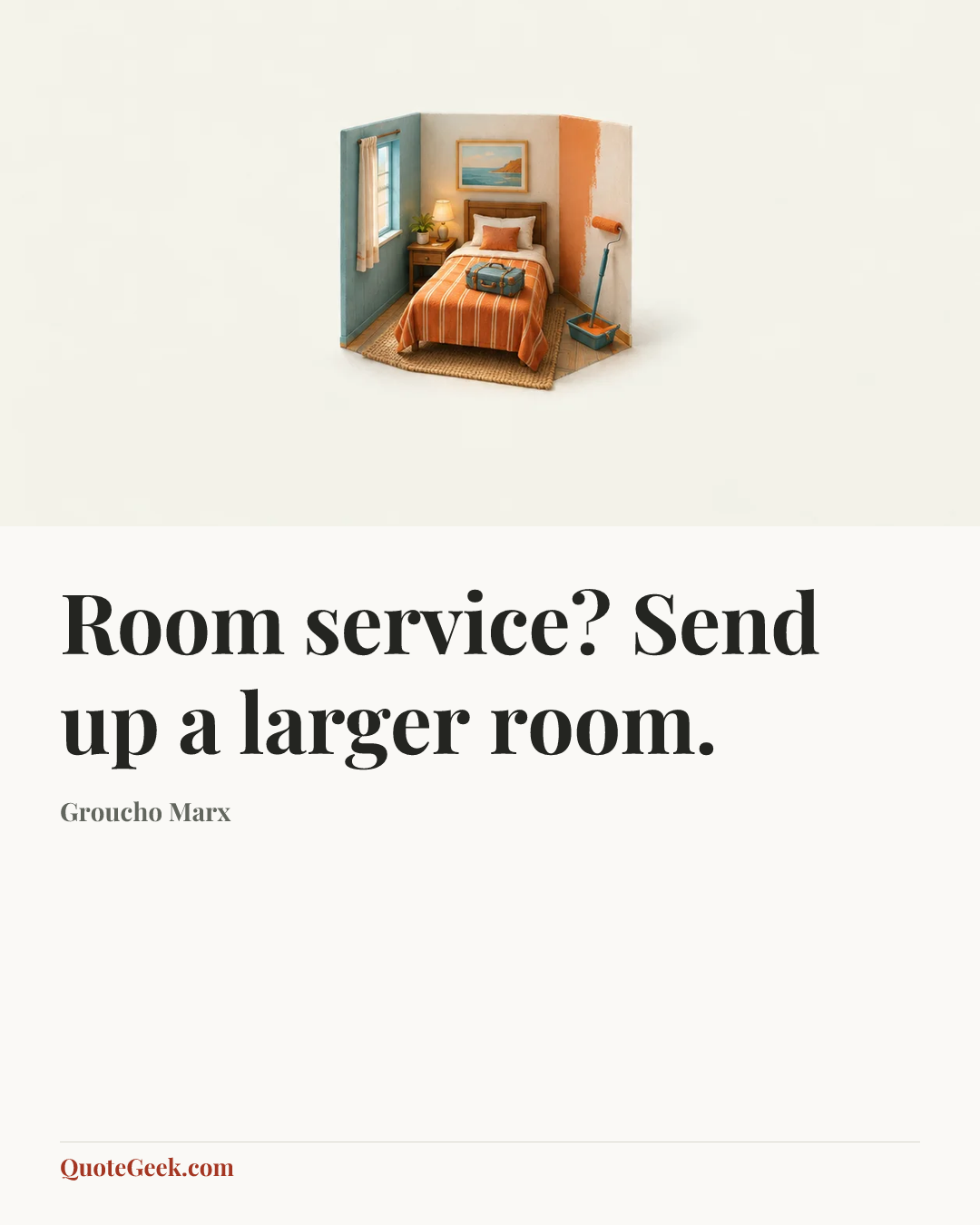 “Room service? Send up a larger room.” — Groucho Marx. Illustrated QuoteGeek card.