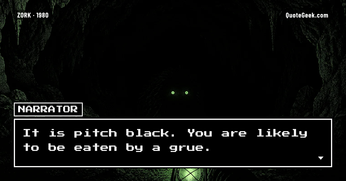 “It is pitch black. You are likely to be eaten by a grue.” — Narrator · Zork. Illustrated QuoteGeek card.