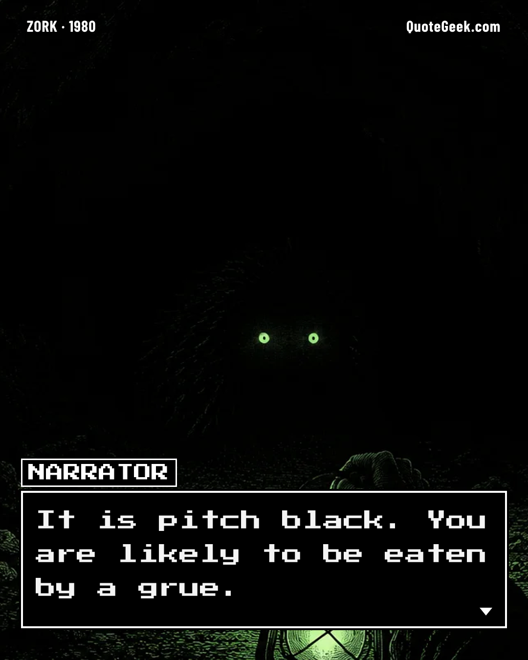 “It is pitch black. You are likely to be eaten by a grue.” — Narrator · Zork. Illustrated QuoteGeek card.