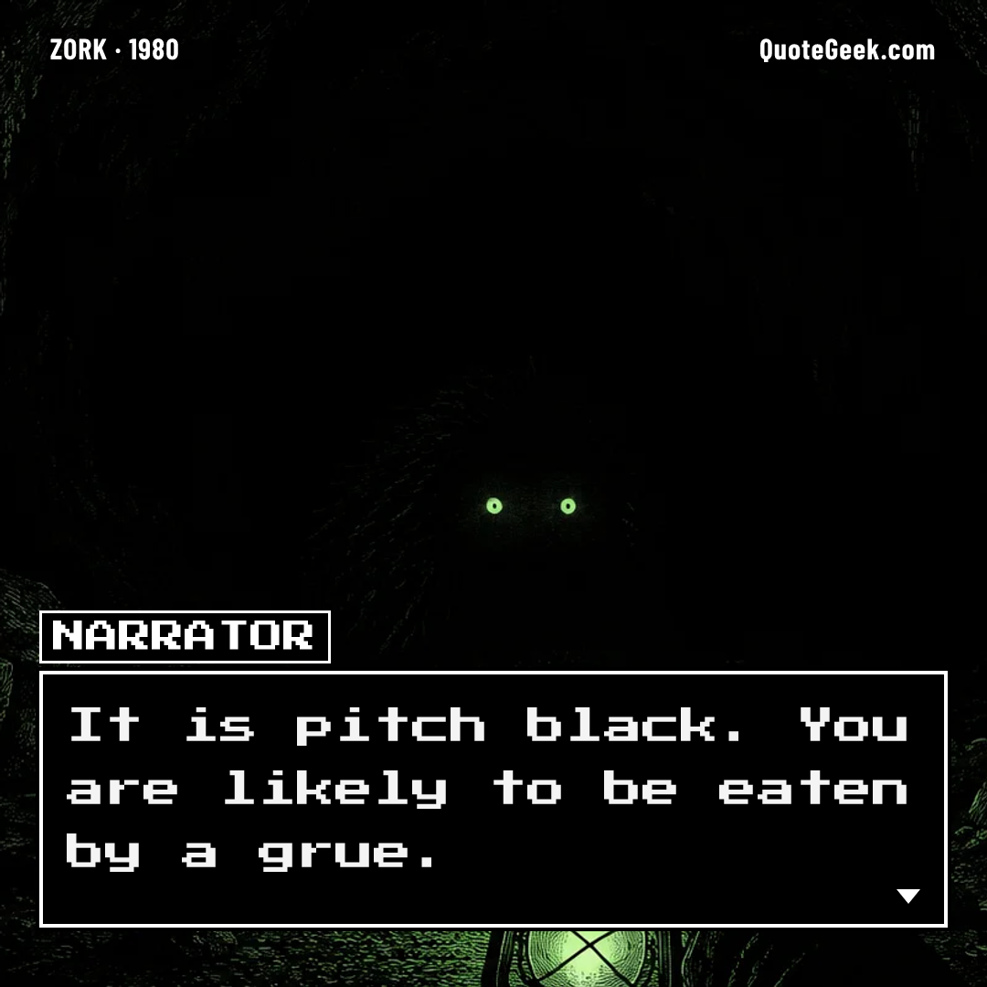 “It is pitch black. You are likely to be eaten by a grue.” — Narrator · Zork. Illustrated QuoteGeek card.