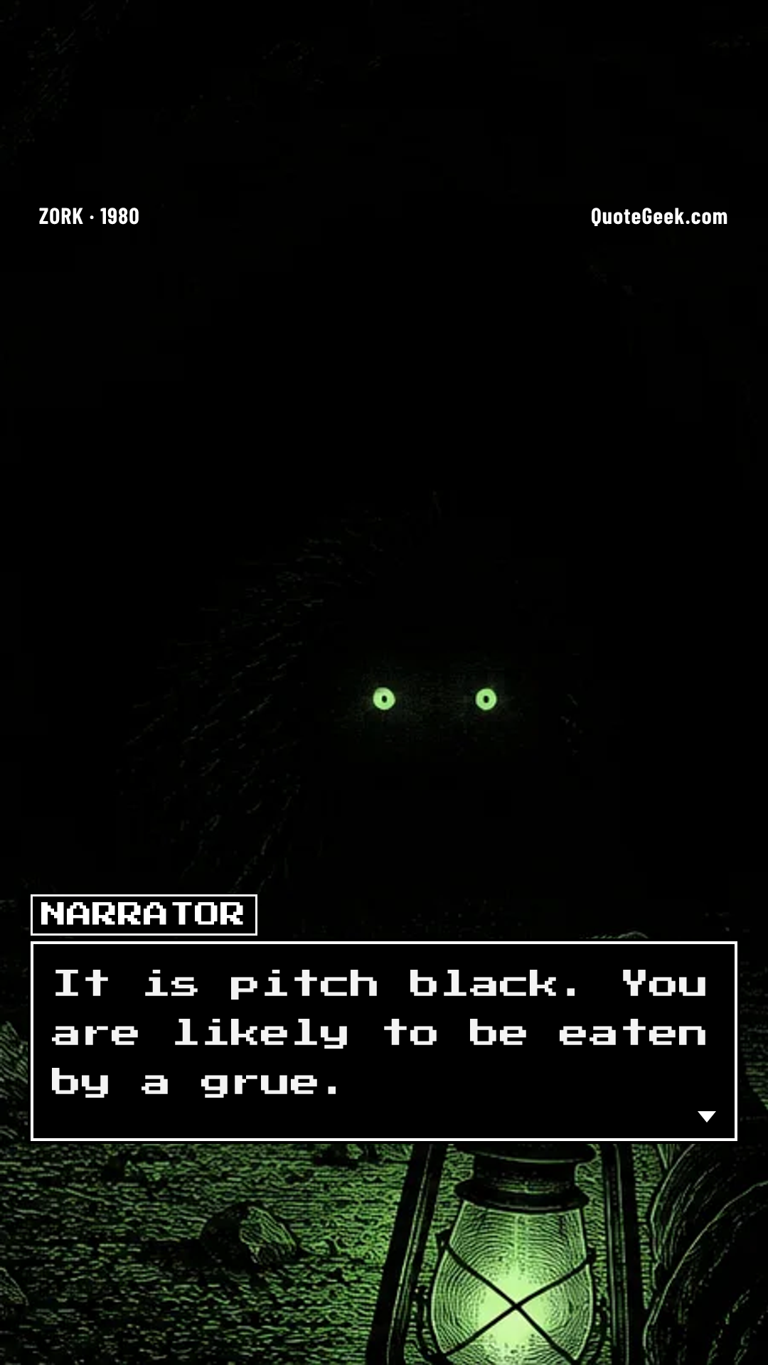 “It is pitch black. You are likely to be eaten by a grue.” — Narrator · Zork. Illustrated QuoteGeek card.