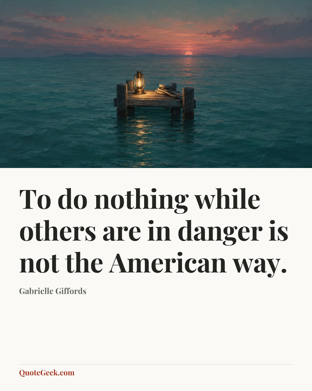 “To do nothing while others are in danger is not the American way.” — Gabrielle Giffords. Illustrated QuoteGeek card.