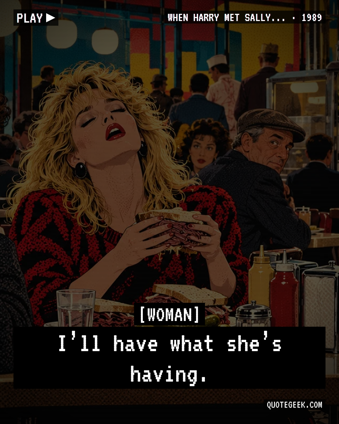 “I’ll have what she’s having.” — Woman · When Harry Met Sally.... Illustrated QuoteGeek card.