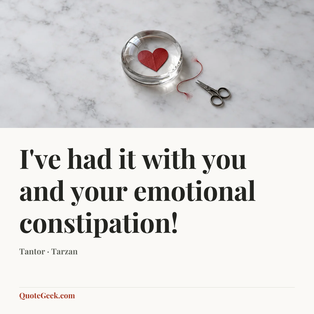 “I've had it with you and your emotional constipation!” — Tantor · Tarzan. Illustrated QuoteGeek card.