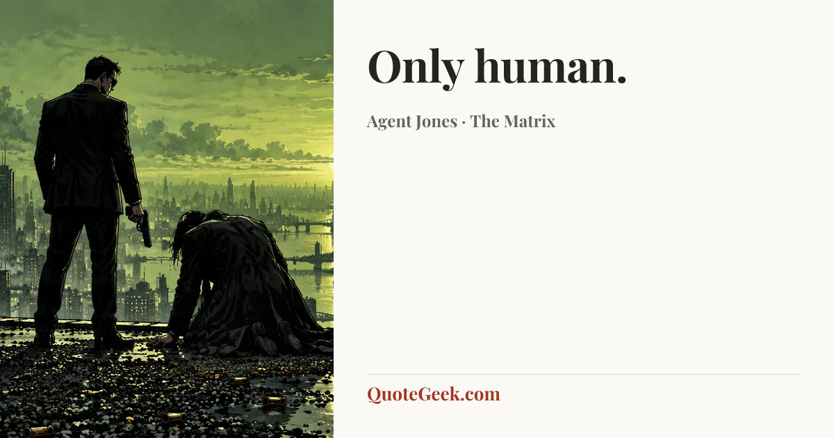 “Only human.” — Agent Jones · The Matrix. Illustrated QuoteGeek card.