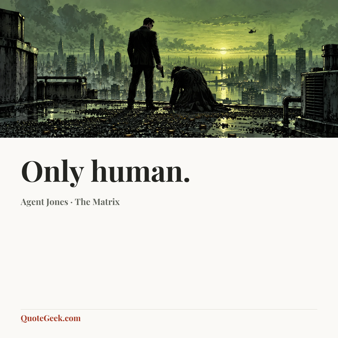 “Only human.” — Agent Jones · The Matrix. Illustrated QuoteGeek card.