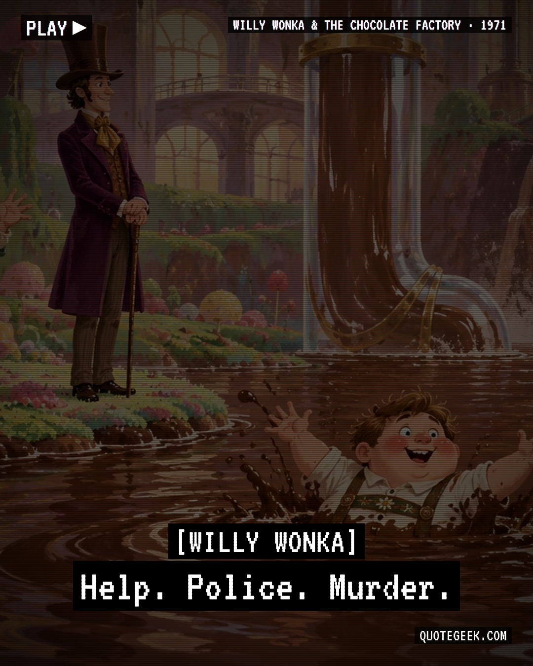 “Help. Police. Murder.” — Willy Wonka · Willy Wonka & the Chocolate Factory. Illustrated QuoteGeek card.