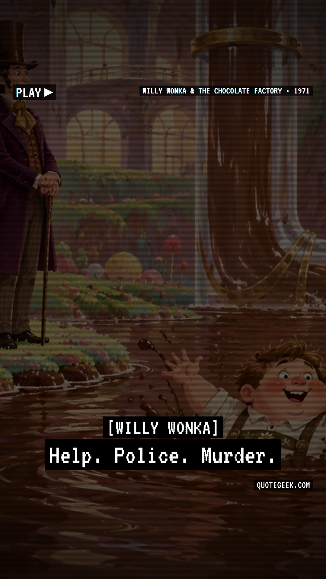 “Help. Police. Murder.” — Willy Wonka · Willy Wonka & the Chocolate Factory. Illustrated QuoteGeek card.