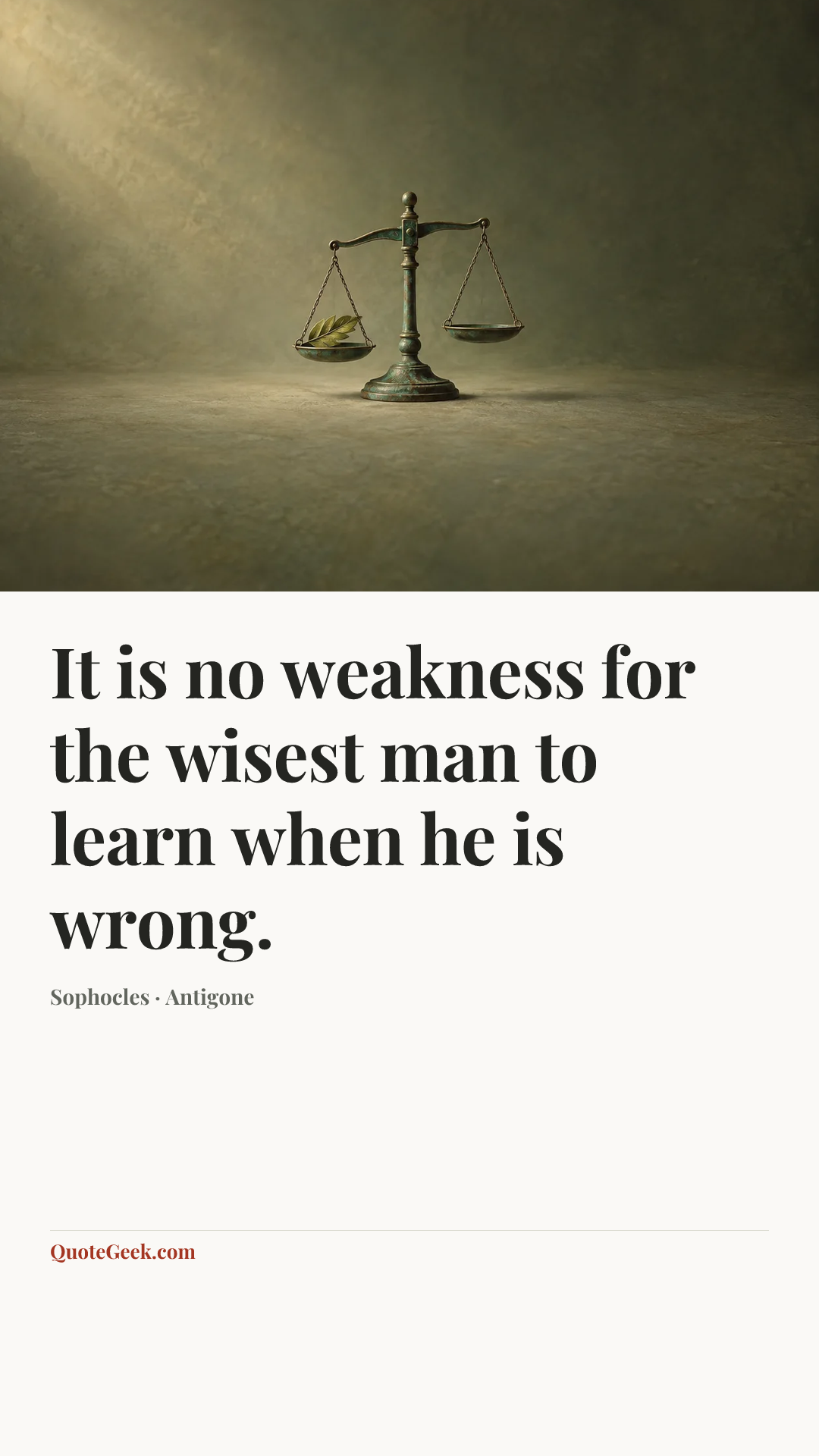 “It is no weakness for the wisest man to learn when he is wrong.” — Sophocles · Antigone. Illustrated QuoteGeek card.