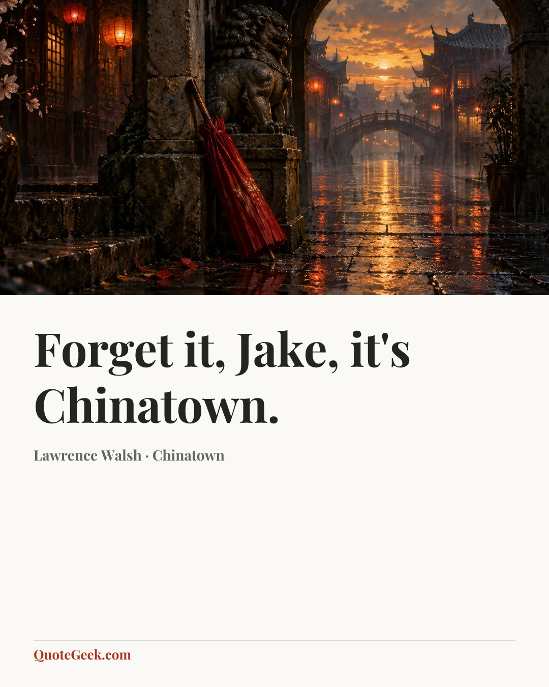 “Forget it, Jake, it's Chinatown.” — Lawrence Walsh · Chinatown. Illustrated QuoteGeek card.