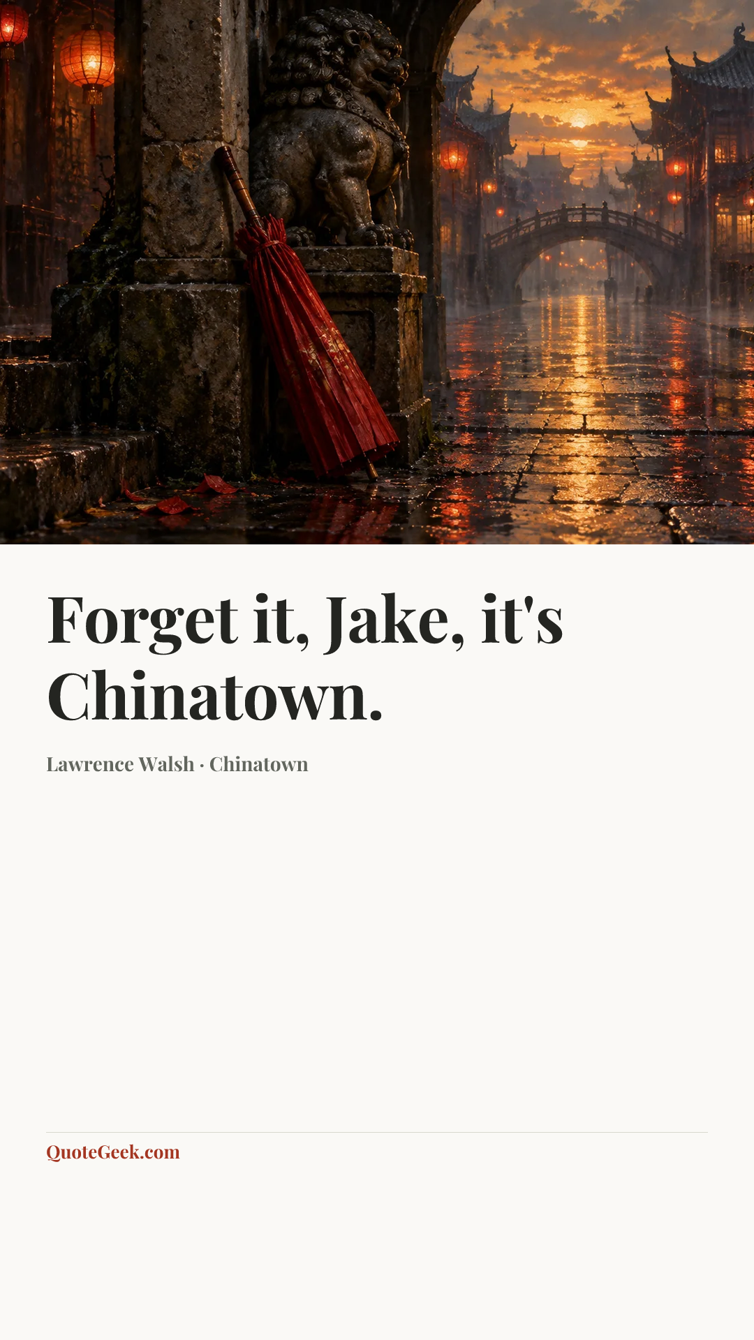 “Forget it, Jake, it's Chinatown.” — Lawrence Walsh · Chinatown. Illustrated QuoteGeek card.