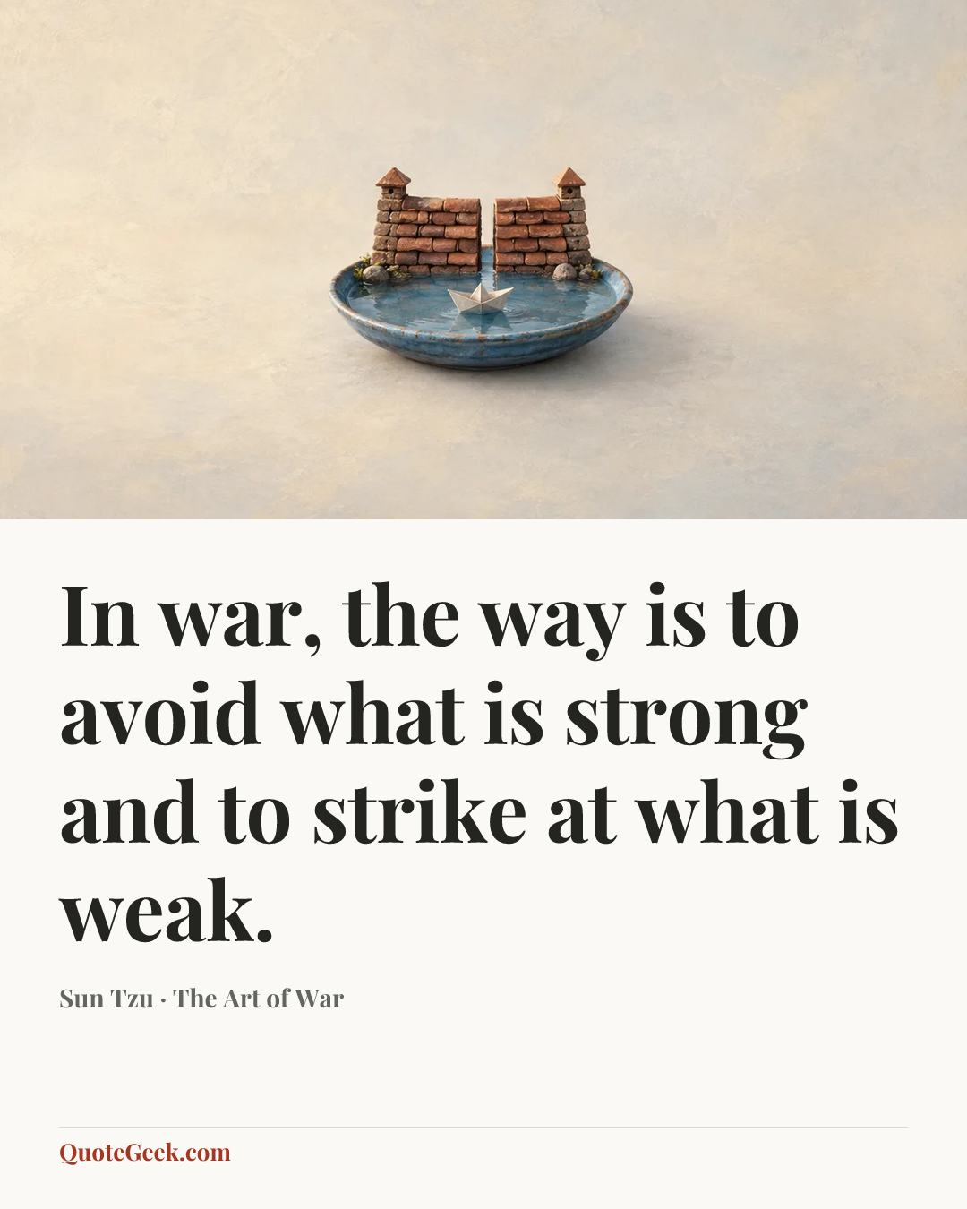 “In war, the way is to avoid what is strong and to strike at what is weak.” — Sun Tzu · The Art of War. Illustrated QuoteGeek card.