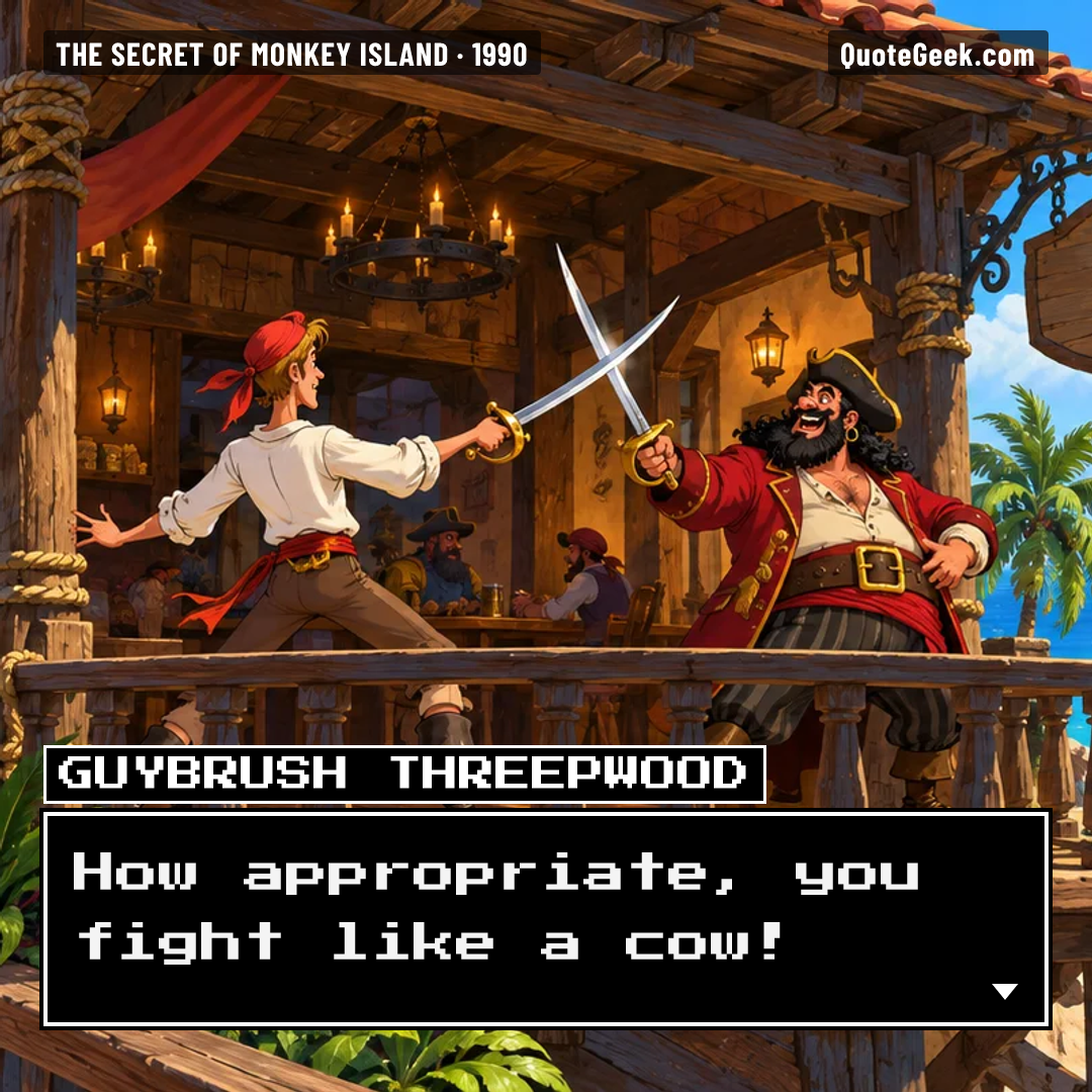 “How appropriate, you fight like a cow!” — Guybrush Threepwood · The Secret of Monkey Island. Illustrated QuoteGeek card.