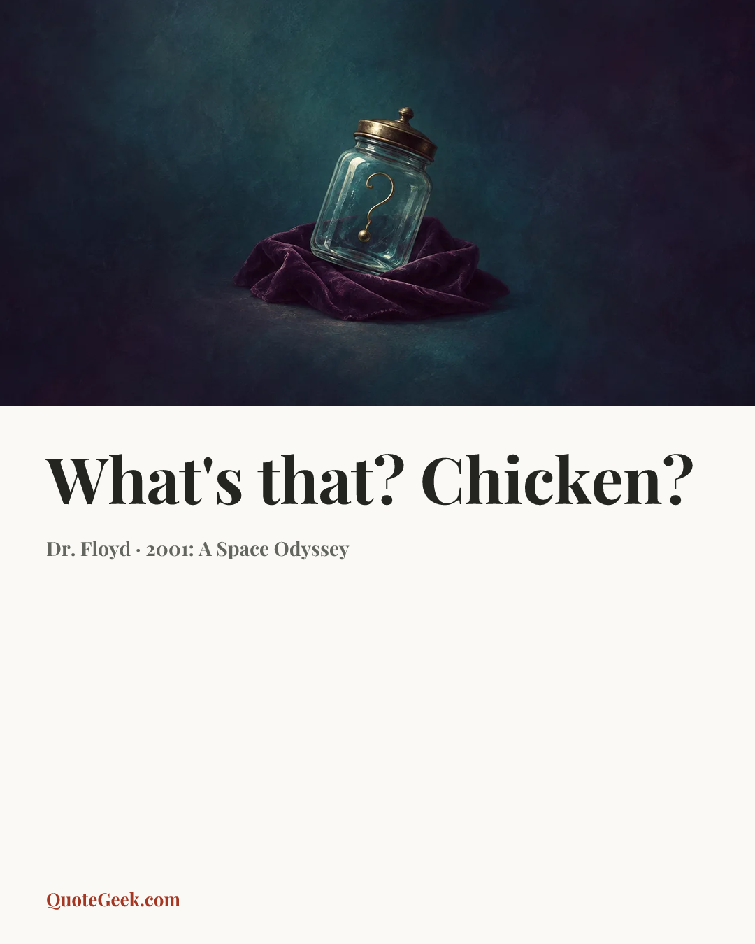 “What's that? Chicken?” — Dr. Floyd · 2001: A Space Odyssey. Illustrated QuoteGeek card.
