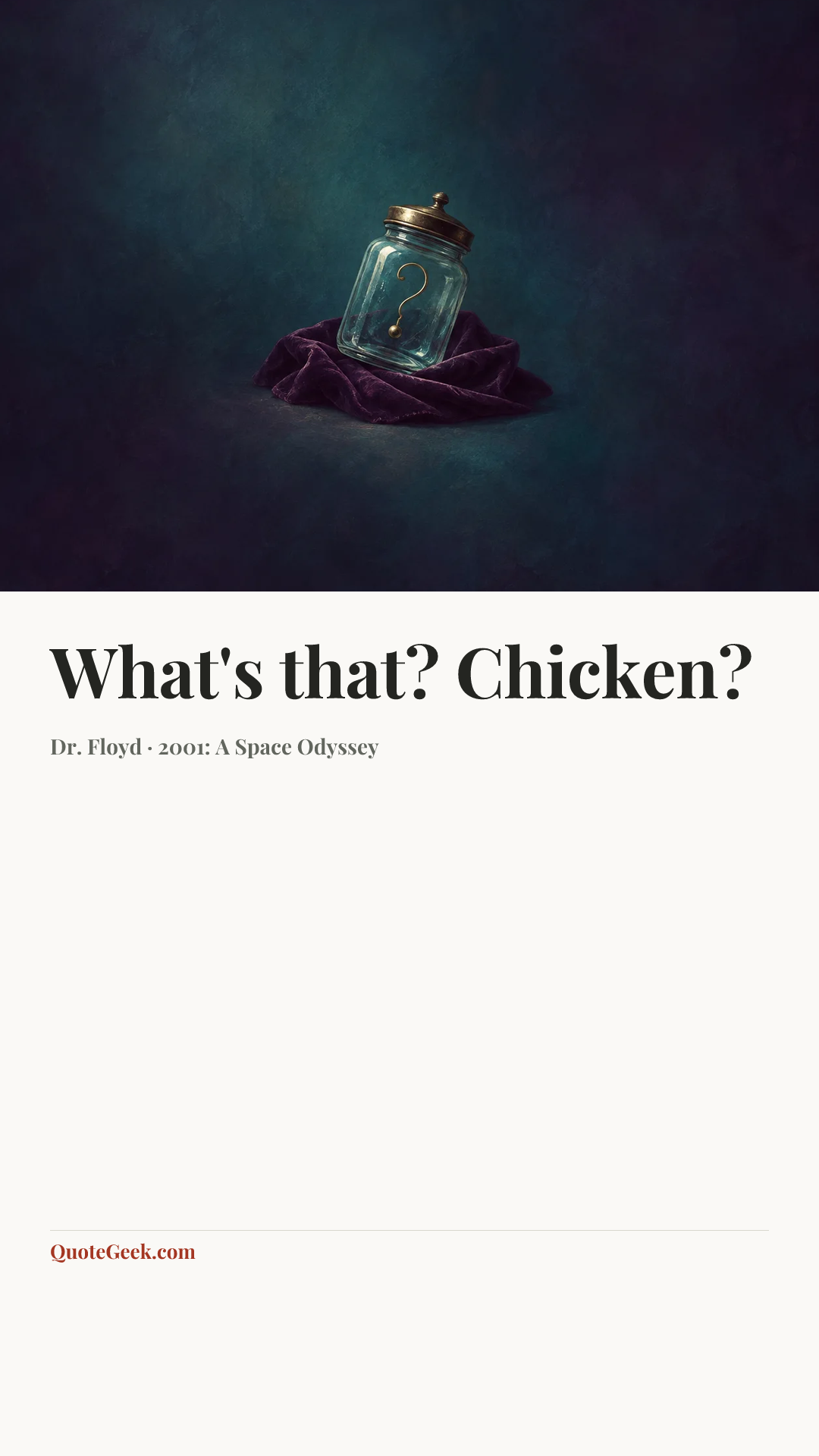 “What's that? Chicken?” — Dr. Floyd · 2001: A Space Odyssey. Illustrated QuoteGeek card.