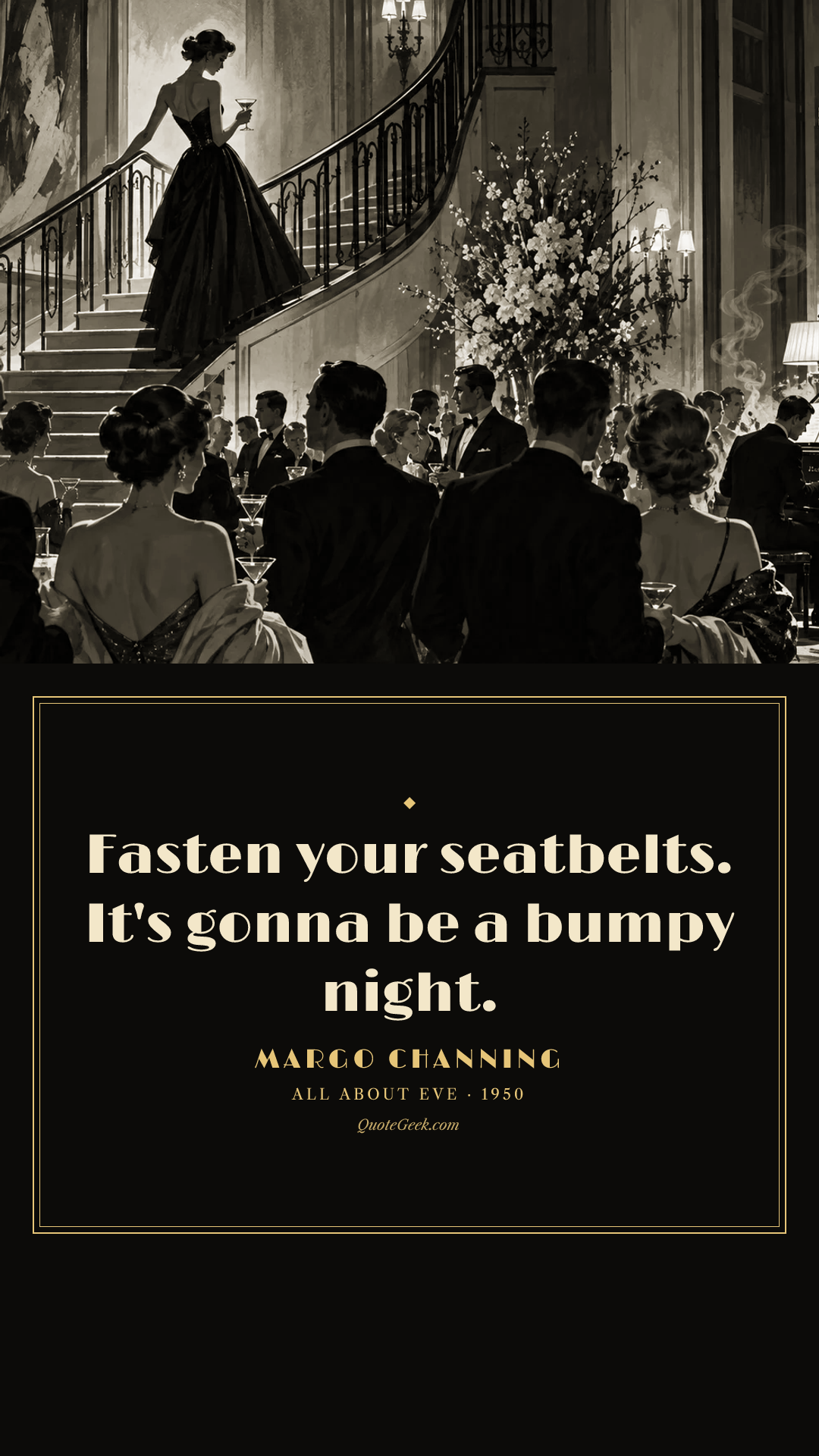 “Fasten your seatbelts. It's gonna be a bumpy night.” — Margo Channing · All About Eve. Illustrated QuoteGeek card.