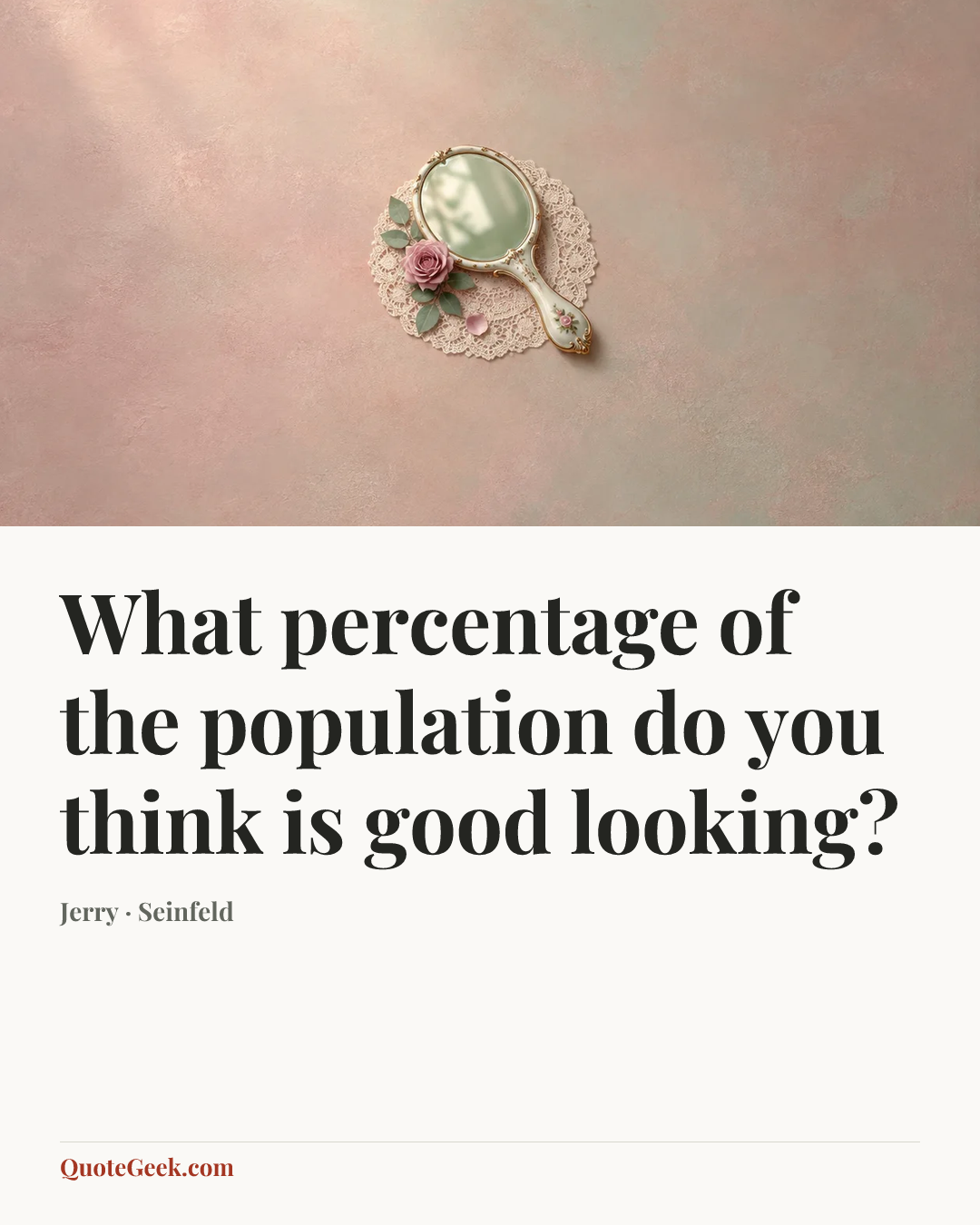 “What percentage of the population do you think is good looking?” — Jerry · Seinfeld. Illustrated QuoteGeek card.