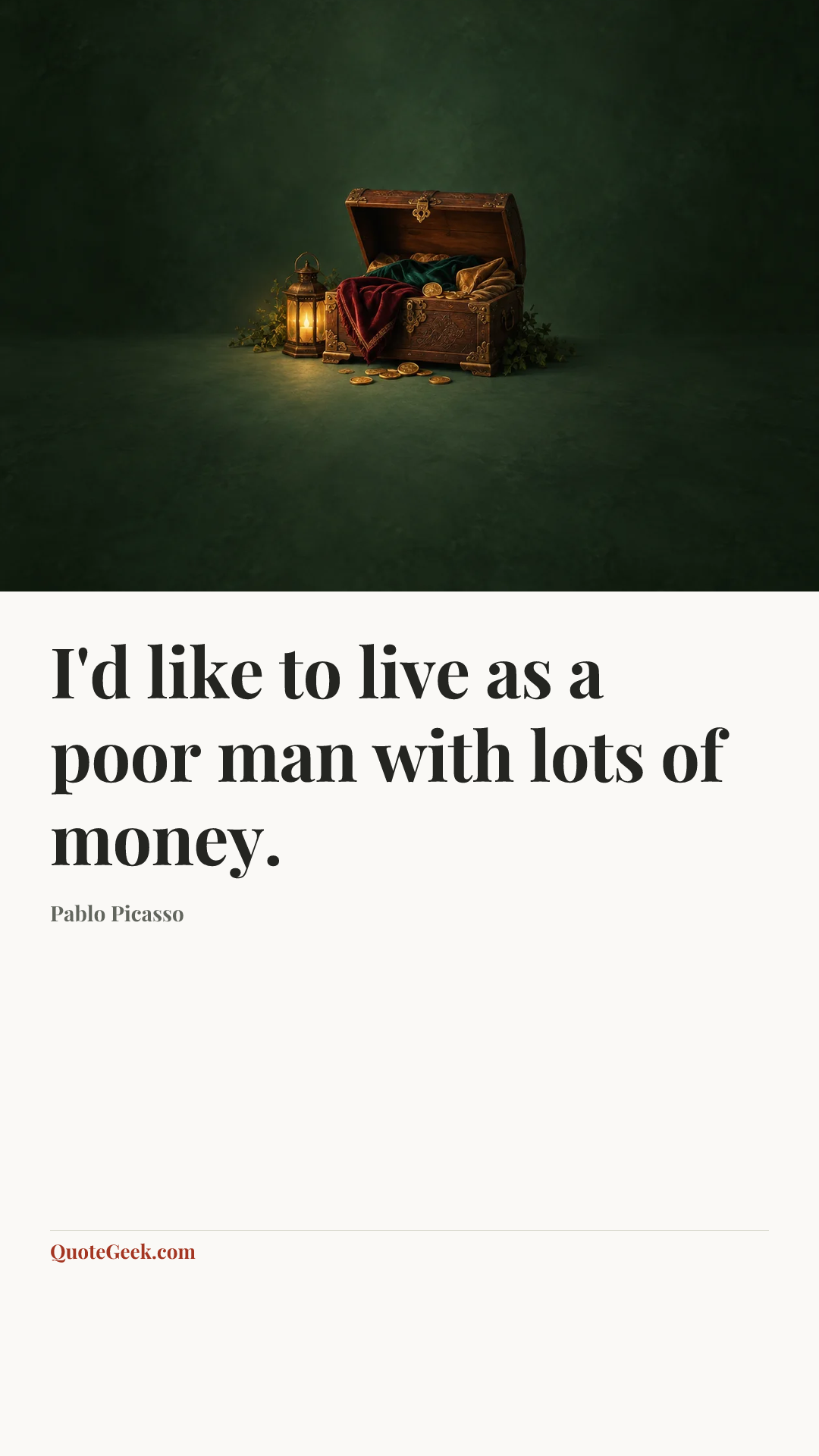 “I'd like to live as a poor man with lots of money.” — Pablo Picasso. Illustrated QuoteGeek card.