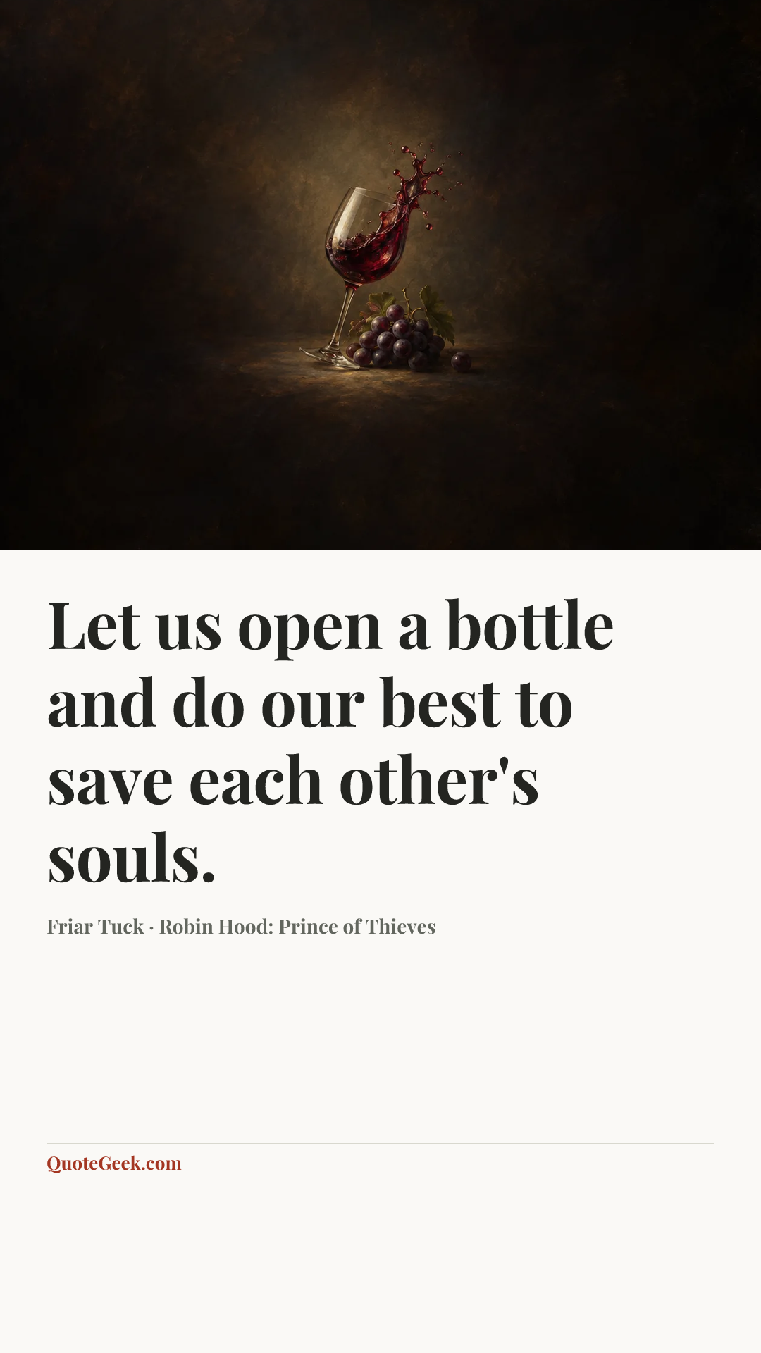 “Let us open a bottle and do our best to save each other's souls.” — Friar Tuck · Robin Hood: Prince of Thieves. Illustrated QuoteGeek card.