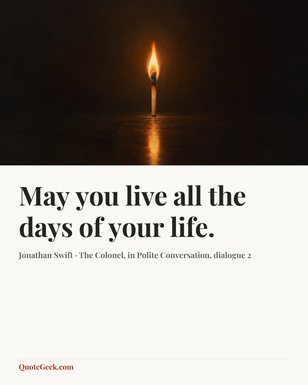 “May you live all the days of your life.” — Jonathan Swift · The Colonel, in Polite Conversation, dialogue 2. Illustrated QuoteGeek card.