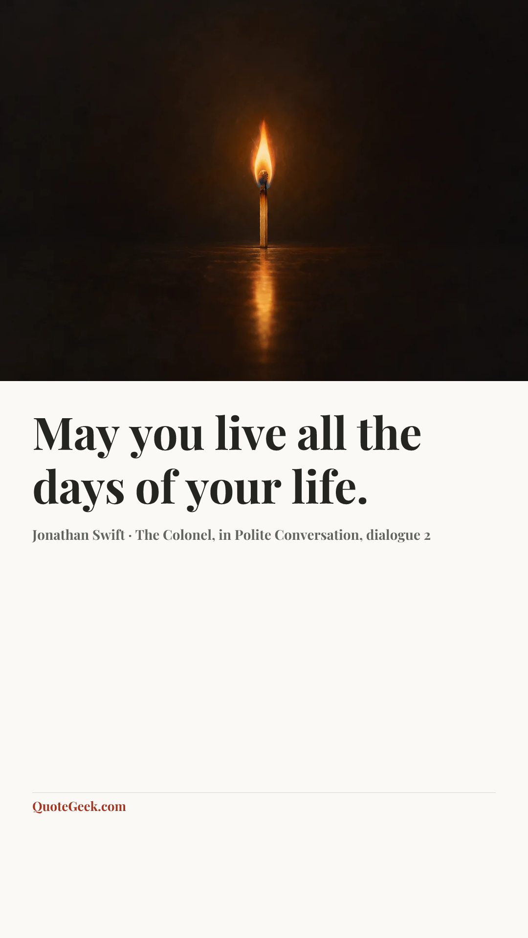 “May you live all the days of your life.” — Jonathan Swift · The Colonel, in Polite Conversation, dialogue 2. Illustrated QuoteGeek card.
