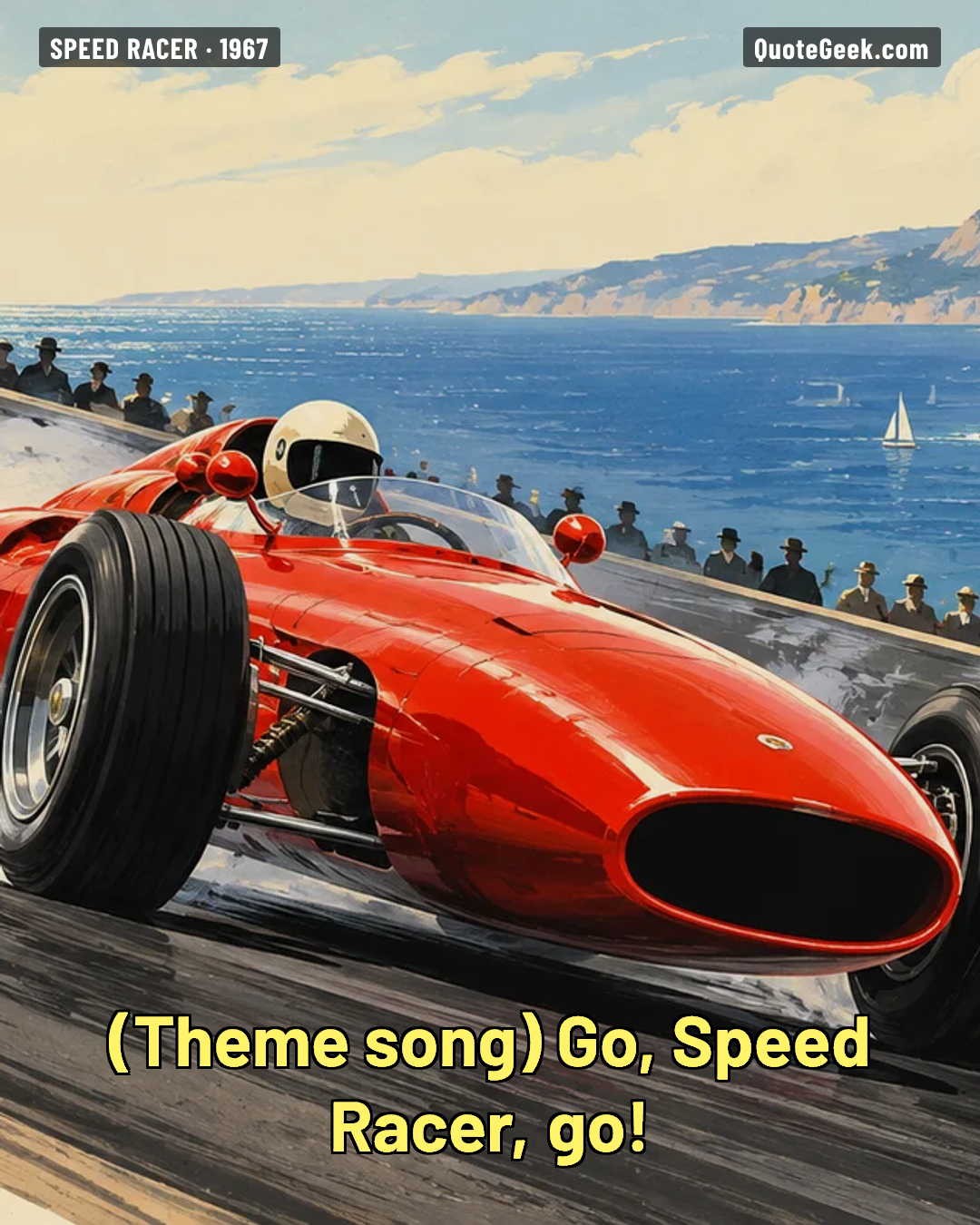 “Go, Speed Racer, go!” — Theme song · Speed Racer. Illustrated QuoteGeek card.