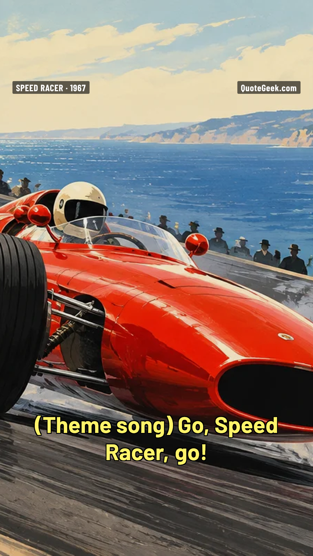 “Go, Speed Racer, go!” — Theme song · Speed Racer. Illustrated QuoteGeek card.
