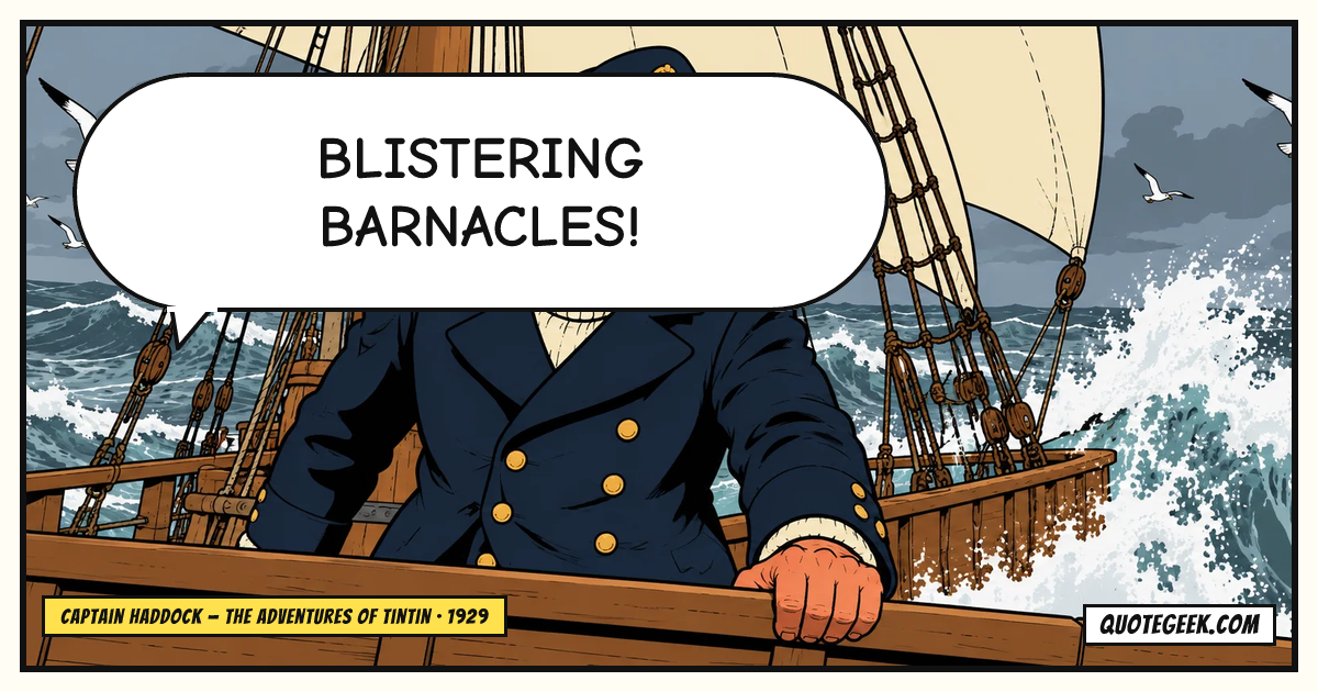 “Blistering barnacles!” — Captain Haddock · The Adventures of Tintin. Illustrated QuoteGeek card.