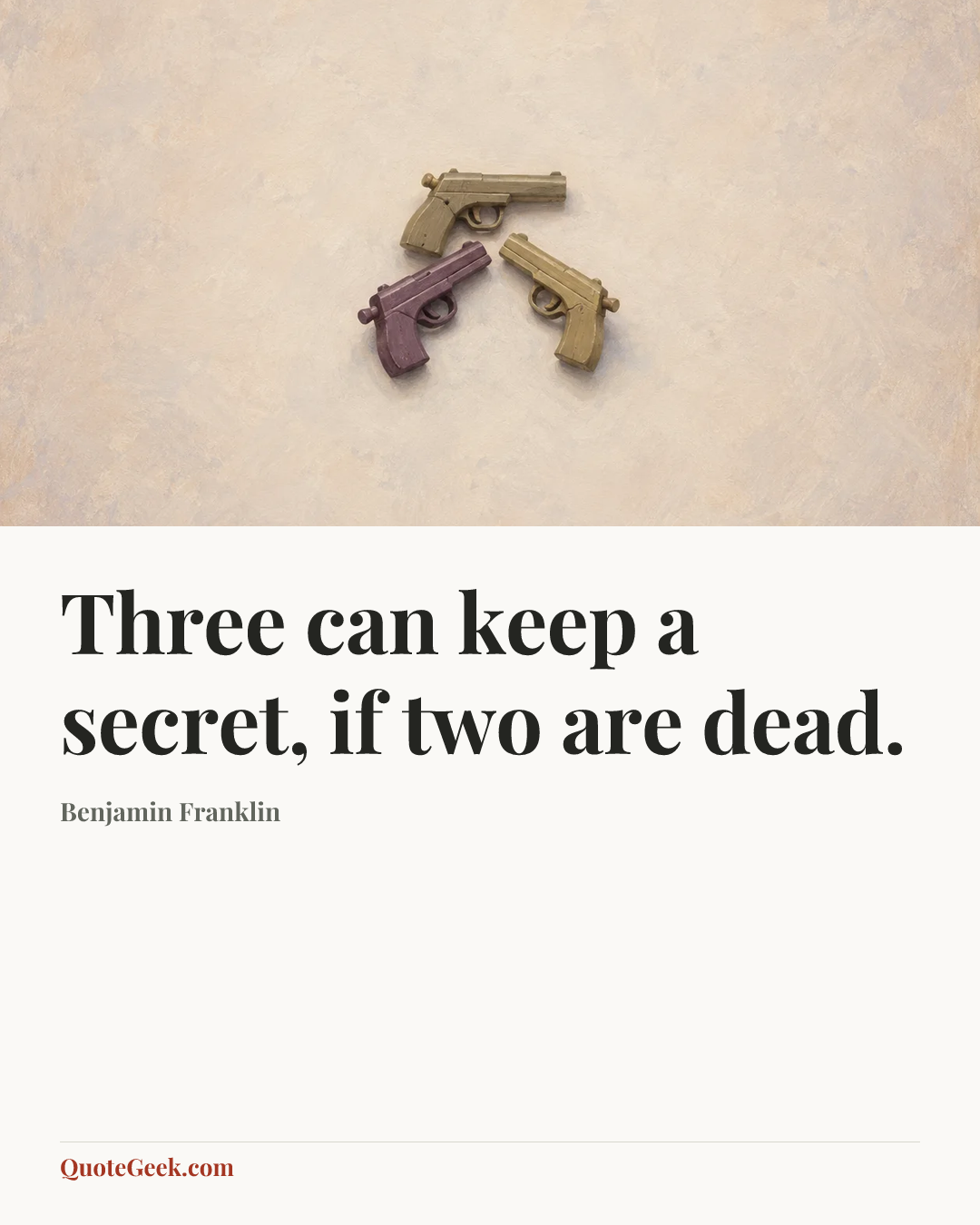 “Three can keep a secret, if two are dead.” — Benjamin Franklin. Illustrated QuoteGeek card.