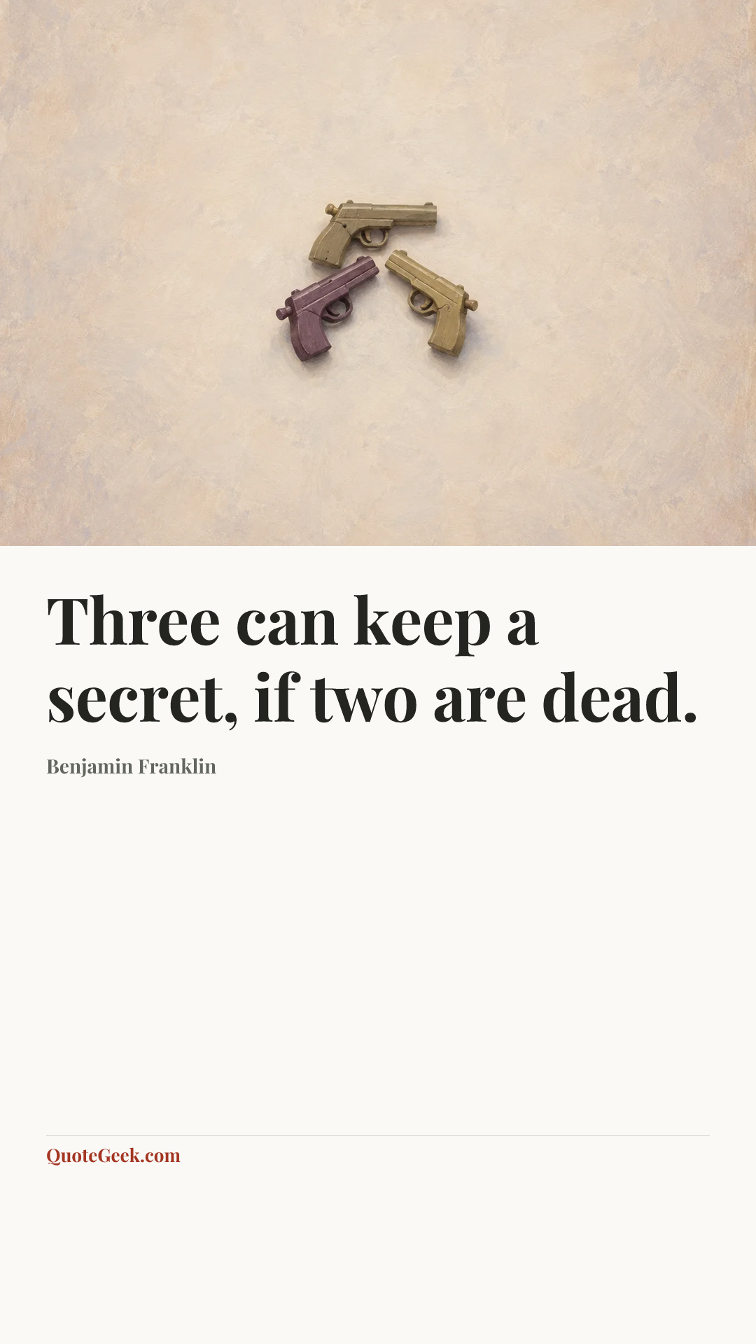 “Three can keep a secret, if two are dead.” — Benjamin Franklin. Illustrated QuoteGeek card.