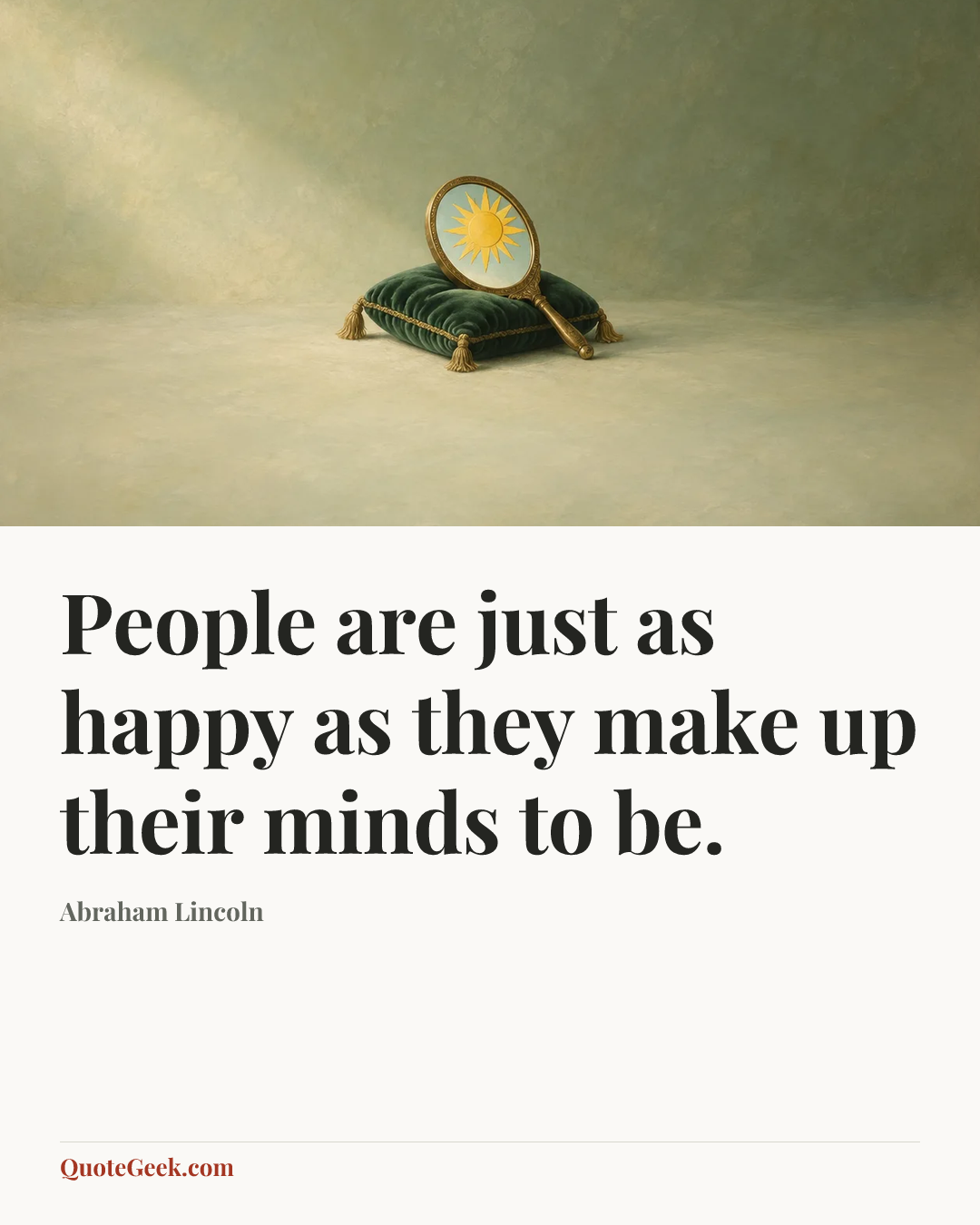 “People are just as happy as they make up their minds to be.” — Abraham Lincoln. Illustrated QuoteGeek card.