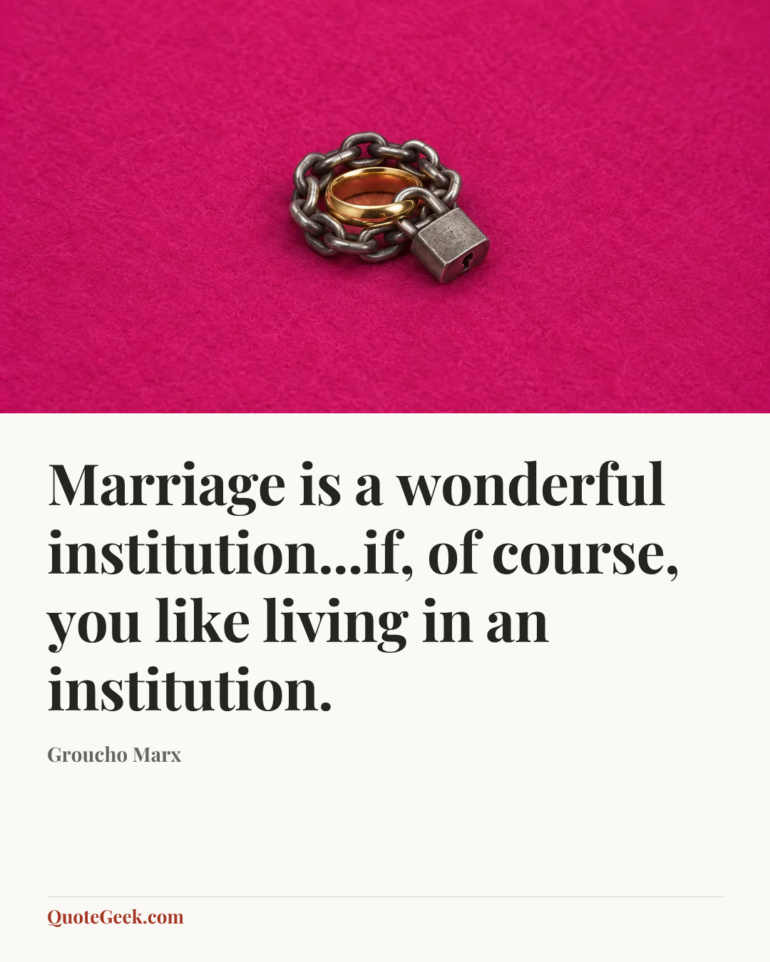 “Marriage is a wonderful institution...if, of course, you like living in an institution.” — Groucho Marx. Illustrated QuoteGeek card.